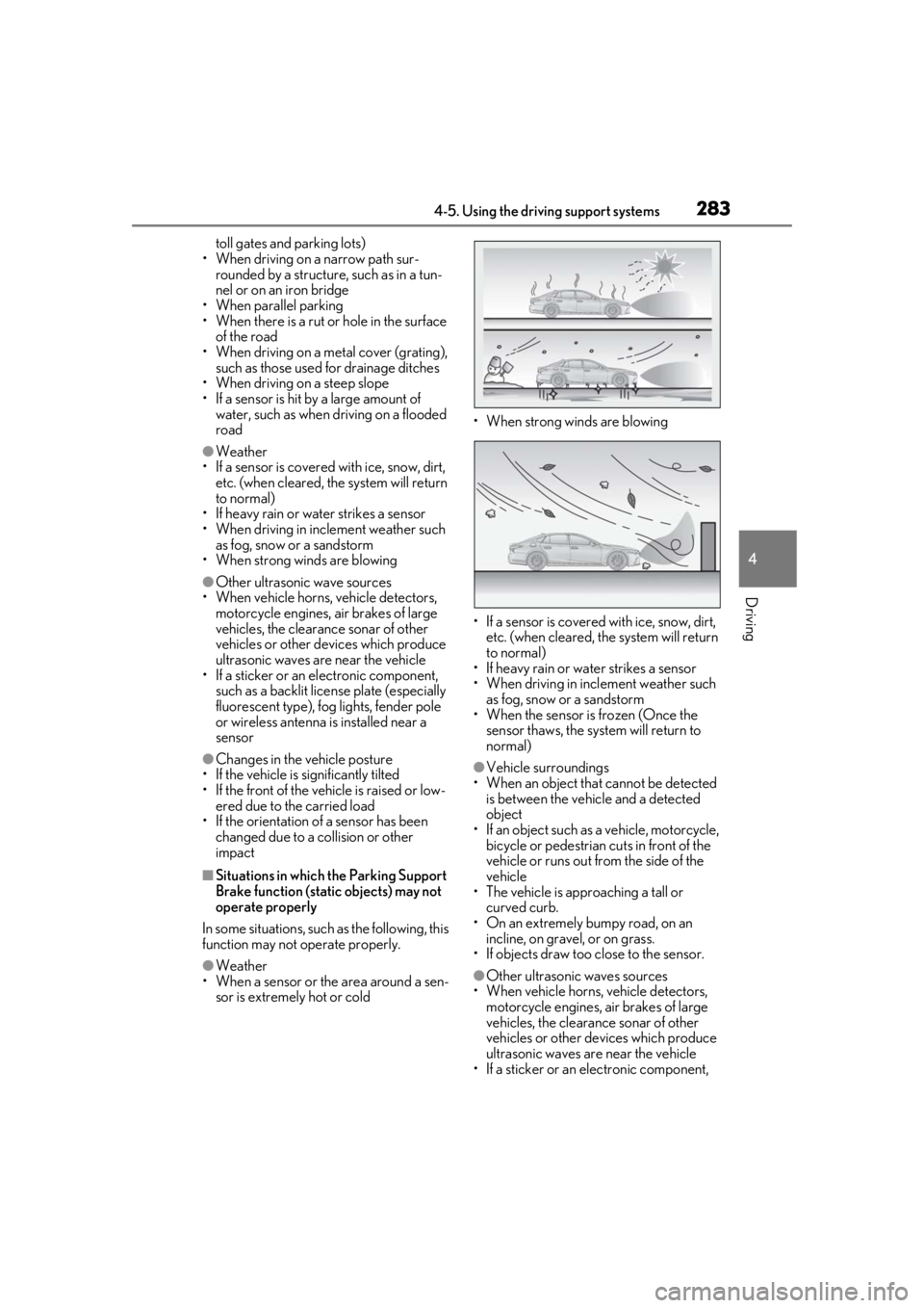 LEXUS LS500H 2020 Service Manual 2834-5. Using the driving support systems
4
Driving
toll gates and parking lots)
• When driving on a narrow path sur- rounded by a structure, such as in a tun-
nel or on an iron bridge
• When para LEXUS LS500H 2020 Service Manual 2834-5. Using the driving support systems
4
Driving
toll gates and parking lots)
• When driving on a narrow path sur- rounded by a structure, such as in a tun-
nel or on an iron bridge
• When para