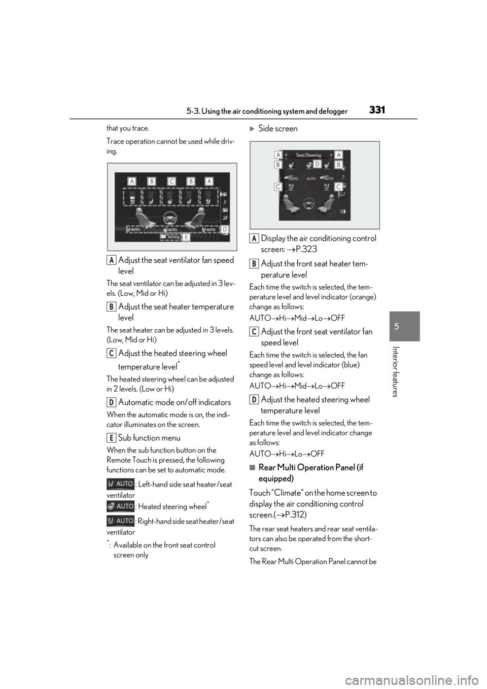 LEXUS LS500H 2020 Owners Manual 3315-3. Using the air conditioning system and defogger
5
Interior features
that you trace.
Trace operation cannot be used while driv-
ing.
Adjust the seat ventilator fan speed
level
The seat ventilat LEXUS LS500H 2020 Owners Manual 3315-3. Using the air conditioning system and defogger
5
Interior features
that you trace.
Trace operation cannot be used while driv-
ing.
Adjust the seat ventilator fan speed
level
The seat ventilat