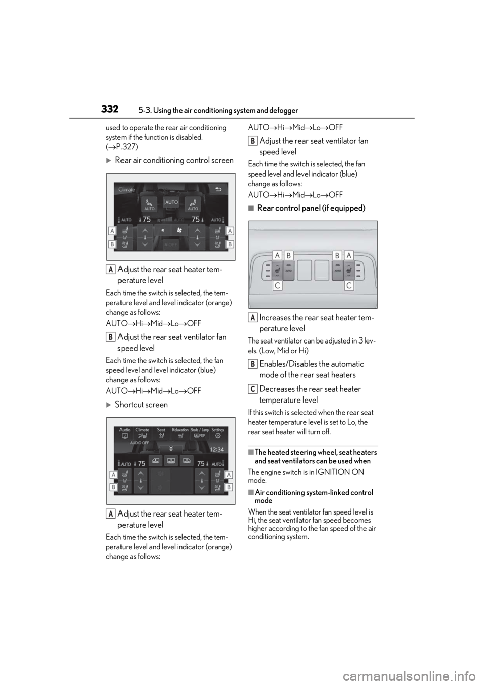 LEXUS LS500H 2020 Owners Manual 3325-3. Using the air conditioning system and defogger
used to operate the rear air conditioning
system if the function is disabled.
( P.327)
Rear air conditioning control screen
Adjust the re LEXUS LS500H 2020 Owners Manual 3325-3. Using the air conditioning system and defogger
used to operate the rear air conditioning
system if the function is disabled.
( P.327)
Rear air conditioning control screen
Adjust the re