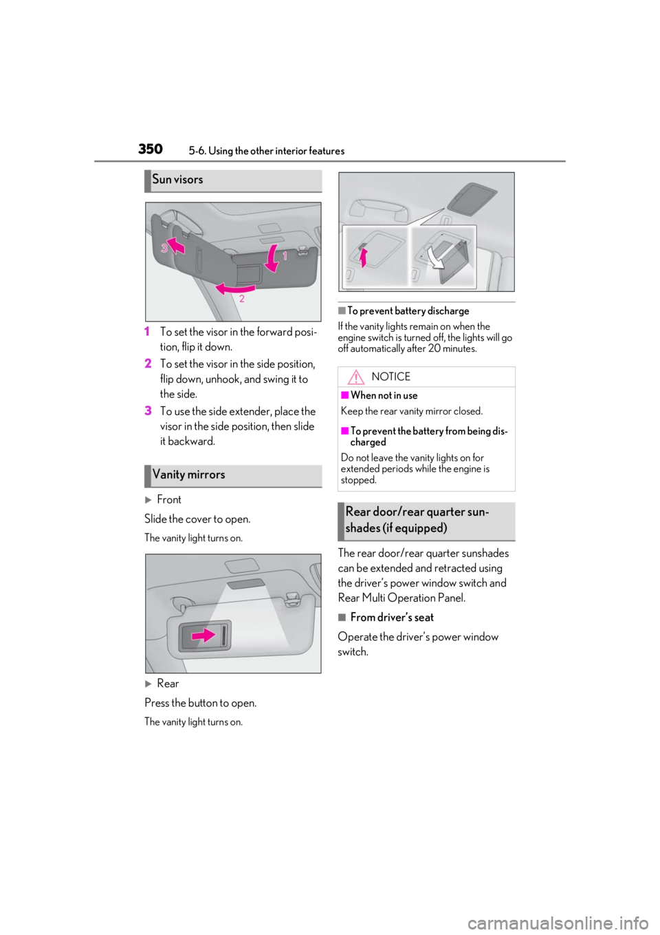 LEXUS LS500H 2020 Owners Manual 3505-6. Using the other interior features
1To set the visor in the forward posi-
tion, flip it down.
2
To set the visor in the side position,
flip down, unhook, and swing it to
the side.
3
To use th LEXUS LS500H 2020 Owners Manual 3505-6. Using the other interior features
1To set the visor in the forward posi-
tion, flip it down.
2
To set the visor in the side position,
flip down, unhook, and swing it to
the side.
3
To use th