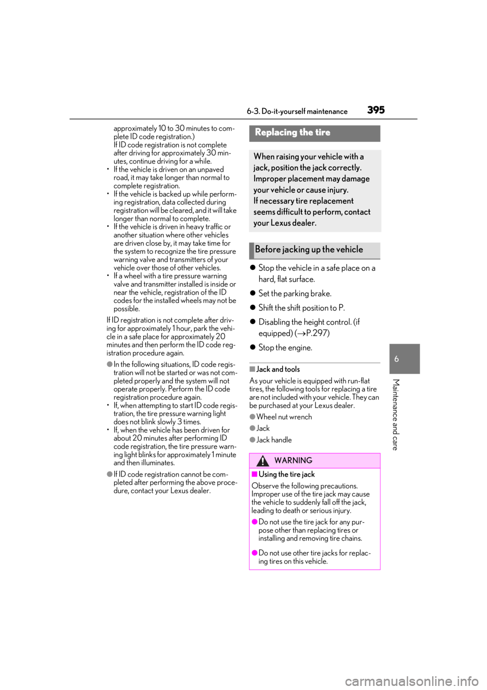 LEXUS LS500H 2020 Service Manual 3956-3. Do-it-yourself maintenance
6
Maintenance and care
approximately 10 to 30 minutes to com-
plete ID code registration.)
If ID code registration is not complete
after driving for approximately 3 LEXUS LS500H 2020 Service Manual 3956-3. Do-it-yourself maintenance
6
Maintenance and care
approximately 10 to 30 minutes to com-
plete ID code registration.)
If ID code registration is not complete
after driving for approximately 3