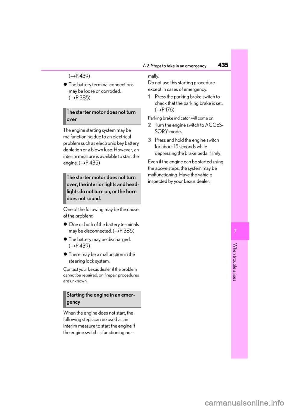 LEXUS LS500H 2020 Owners Manual 4357-2. Steps to take in an emergency
7
When trouble arises
( P.439)
 The battery terminal connections 
may be loose or corroded. 
( P.385)
The engine starting system may be 
malfunctioning d