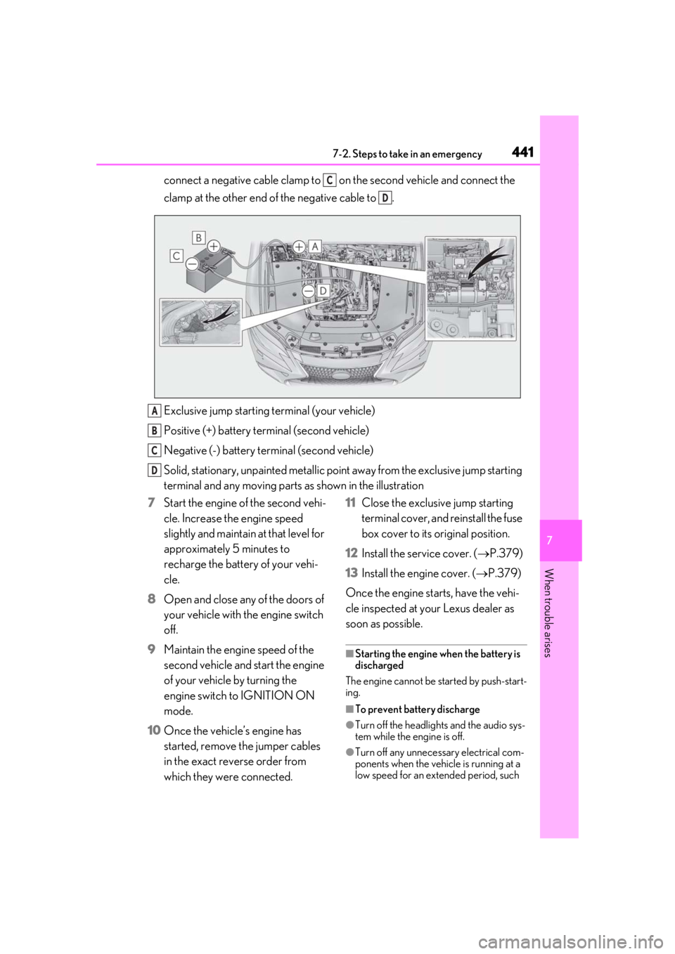 LEXUS LS500H 2020 Owners Manual 4417-2. Steps to take in an emergency
7
When trouble arises
connect a negative cable clamp to on the second vehicle and connect the
clamp at the other end of the negative cable to .
Exclusive jump LEXUS LS500H 2020 Owners Manual 4417-2. Steps to take in an emergency
7
When trouble arises
connect a negative cable clamp to on the second vehicle and connect the
clamp at the other end of the negative cable to .
Exclusive jump