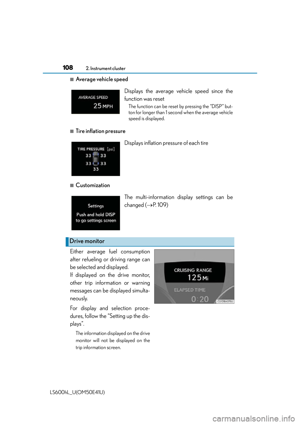LEXUS LS600H 2015  Owners Manual 1082. Instrument cluster
LS600hL_U(OM50E41U)
■Average vehicle speed 
■Tire inflation pressure
■Customization
Either average fuel consumption
after refueling or driving range can
be selected and 