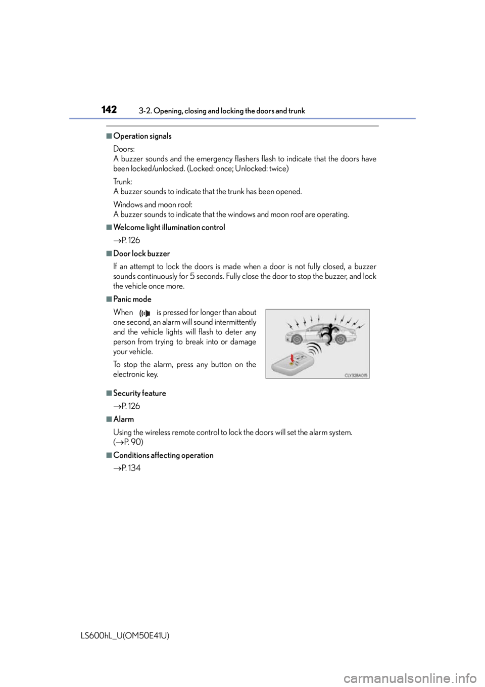 LEXUS LS600H 2015 Owners Manual 1423-2. Opening, closing and locking the doors and trunk
LS600hL_U(OM50E41U)
■Operation signals
Doors:
A buzzer sounds and the emergency flashe rs flash to indicate that the doors have
been locked/ LEXUS LS600H 2015 Owners Manual 1423-2. Opening, closing and locking the doors and trunk
LS600hL_U(OM50E41U)
■Operation signals
Doors:
A buzzer sounds and the emergency flashe rs flash to indicate that the doors have
been locked/