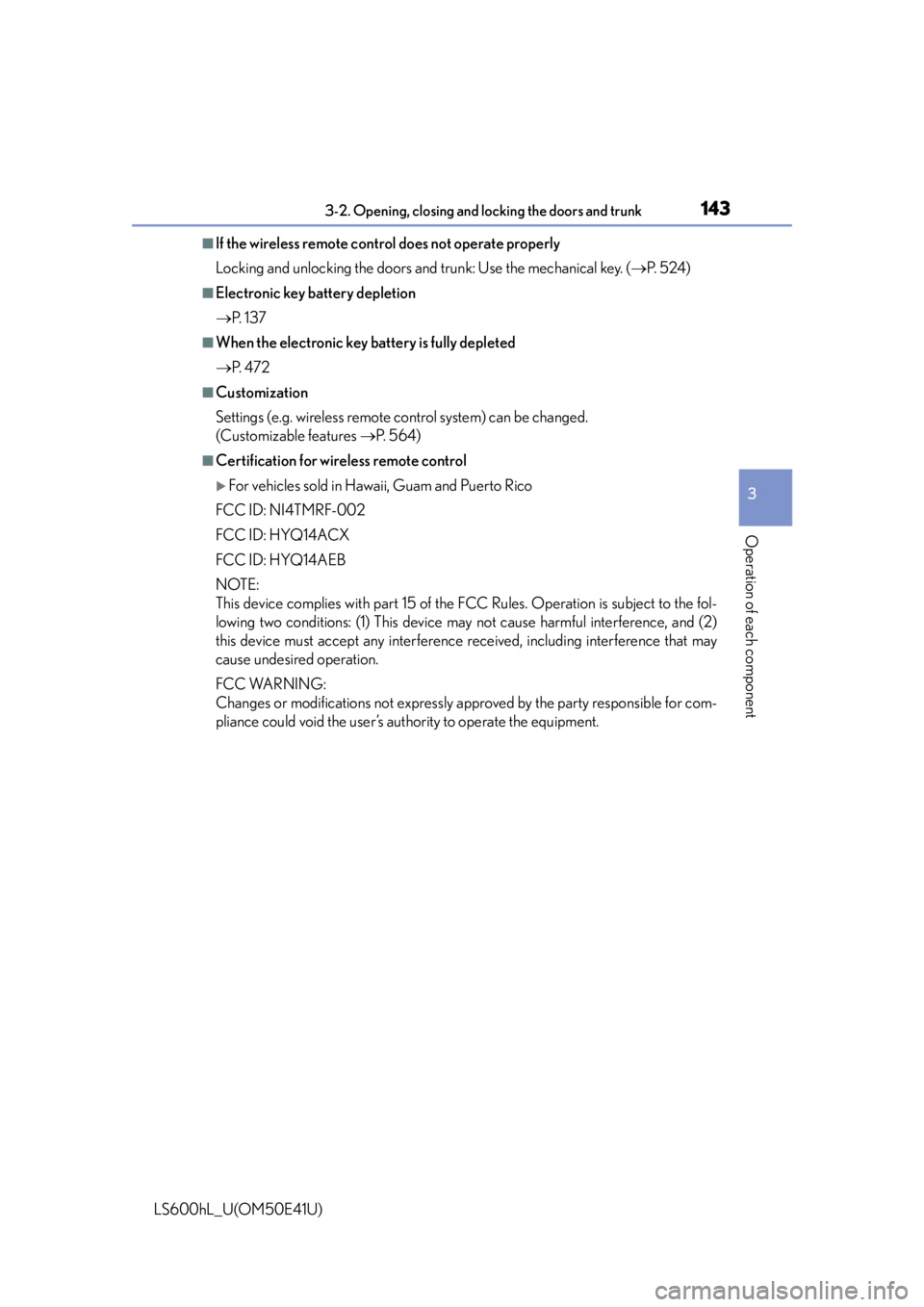 LEXUS LS600H 2015 Owners Manual 1433-2. Opening, closing and locking the doors and trunk
3
Operation of each component
LS600hL_U(OM50E41U)
■If the wireless remote control does not operate properly
Locking and unlocking the doors a LEXUS LS600H 2015 Owners Manual 1433-2. Opening, closing and locking the doors and trunk
3
Operation of each component
LS600hL_U(OM50E41U)
■If the wireless remote control does not operate properly
Locking and unlocking the doors a