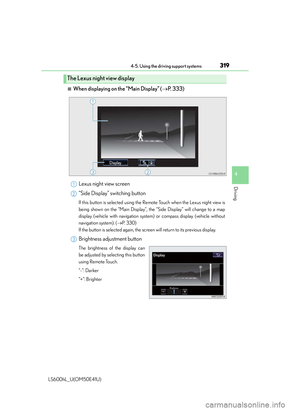 LEXUS LS600H 2015 Owners Manual 3194-5. Using the driving support systems
4
Driving
LS600hL_U(OM50E41U)
■When displaying on the “Main Display” (P. 3 3 3 )
Lexus night view screen
“Side Display” switching button
If this LEXUS LS600H 2015 Owners Manual 3194-5. Using the driving support systems
4
Driving
LS600hL_U(OM50E41U)
■When displaying on the “Main Display” (P. 3 3 3 )
Lexus night view screen
“Side Display” switching button
If this