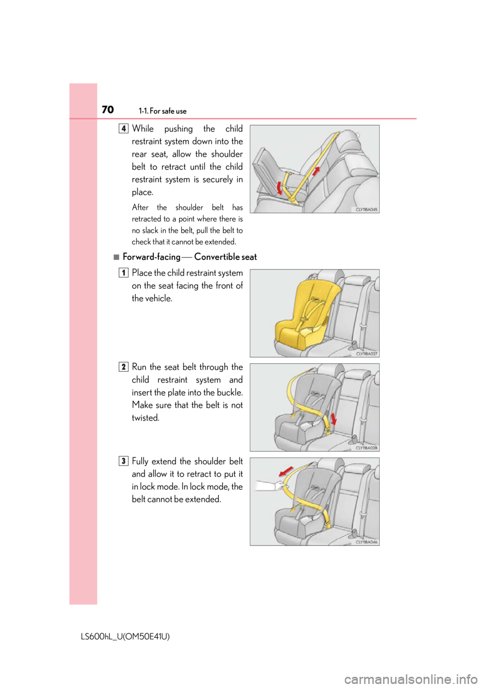 LEXUS LS600H 2015 Manual PDF 701-1. For safe use
LS600hL_U(OM50E41U)
While pushing the child
restraint system down into the
rear seat, allow the shoulder
belt to retract until the child
restraint system is securely in
place.
Afte LEXUS LS600H 2015 Manual PDF 701-1. For safe use
LS600hL_U(OM50E41U)
While pushing the child
restraint system down into the
rear seat, allow the shoulder
belt to retract until the child
restraint system is securely in
place.
Afte