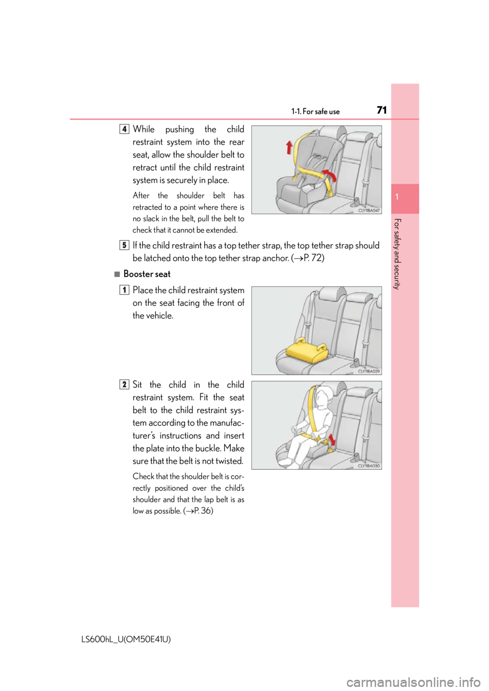 LEXUS LS600H 2015 Manual PDF 711-1. For safe use
1
For safety and security
LS600hL_U(OM50E41U)
While pushing the child
restraint system into the rear
seat, allow the shoulder belt to
retract until the child restraint
system is se LEXUS LS600H 2015 Manual PDF 711-1. For safe use
1
For safety and security
LS600hL_U(OM50E41U)
While pushing the child
restraint system into the rear
seat, allow the shoulder belt to
retract until the child restraint
system is se