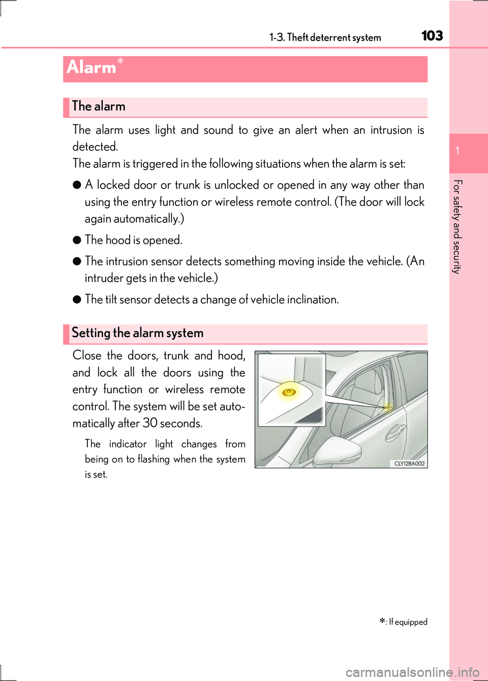 LEXUS LS600H 2017 Owners Manual 1031-3. Theft deterrent system
1
For safety and security
LS600h/LS600hL_EE(OM50G20E)
The alarm uses light and sound to give an alert when an intrusion is
detected.
The alarm is triggered in the follo LEXUS LS600H 2017 Owners Manual 1031-3. Theft deterrent system
1
For safety and security
LS600h/LS600hL_EE(OM50G20E)
The alarm uses light and sound to give an alert when an intrusion is
detected.
The alarm is triggered in the follo