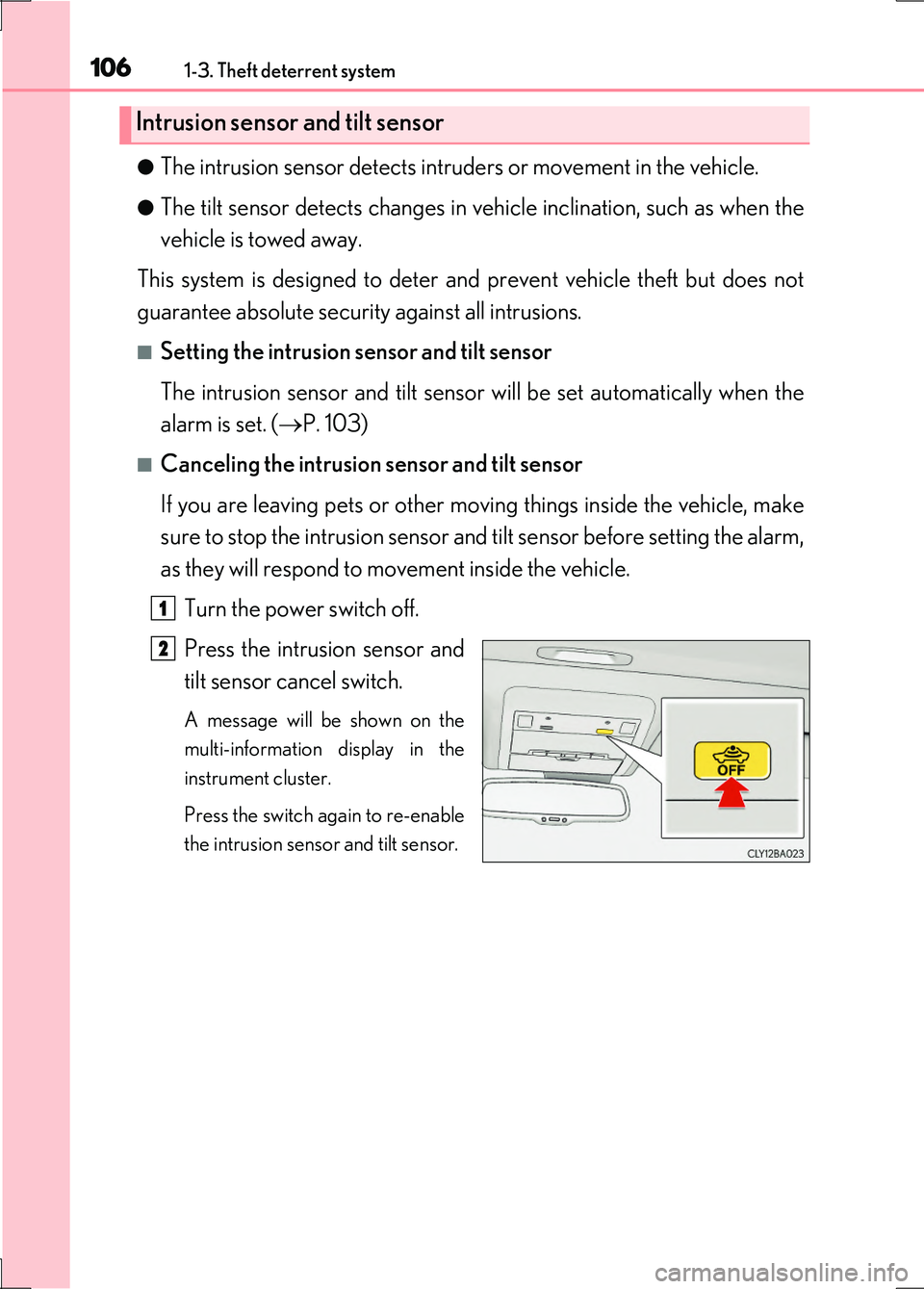 LEXUS LS600H 2017 Owners Manual 1061-3. Theft deterrent system
LS600h/LS600hL_EE(OM50G20E)
●The intrusion sensor detects intruders or movement in the vehicle.
●The tilt sensor detects changes in ve hicle inclination, such as wh LEXUS LS600H 2017 Owners Manual 1061-3. Theft deterrent system
LS600h/LS600hL_EE(OM50G20E)
●The intrusion sensor detects intruders or movement in the vehicle.
●The tilt sensor detects changes in ve hicle inclination, such as wh