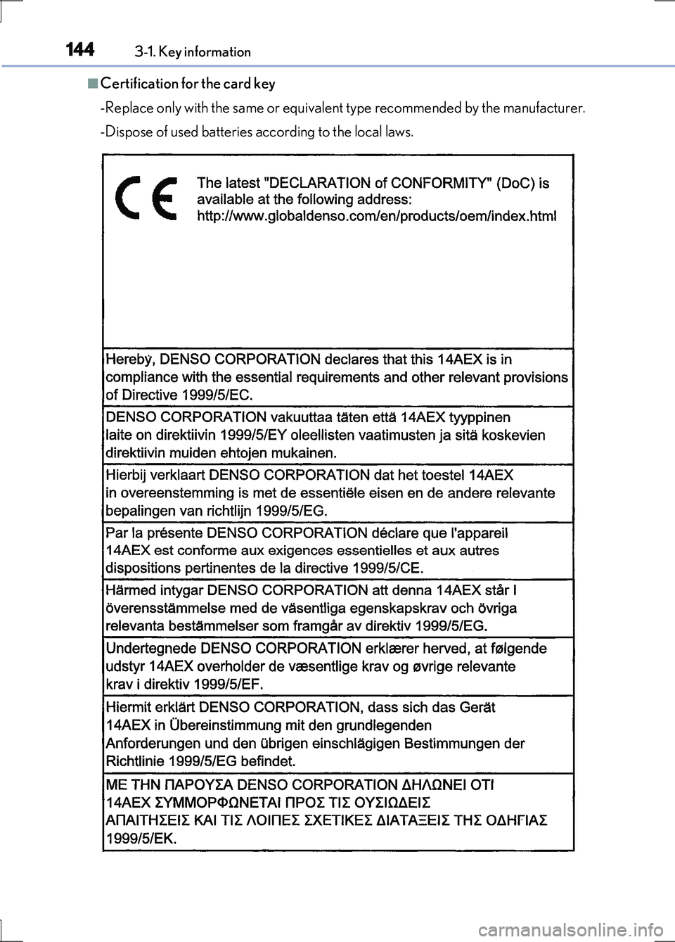 LEXUS LS600H 2017 Owners Manual 1443-1. Key information
LS600h/LS600hL_EE(OM50G20E)
■Certification for the card key
-Replace only with the same or equivalent type recommended by the manufacturer.
-Dispose of used batteries accord LEXUS LS600H 2017 Owners Manual 1443-1. Key information
LS600h/LS600hL_EE(OM50G20E)
■Certification for the card key
-Replace only with the same or equivalent type recommended by the manufacturer.
-Dispose of used batteries accord