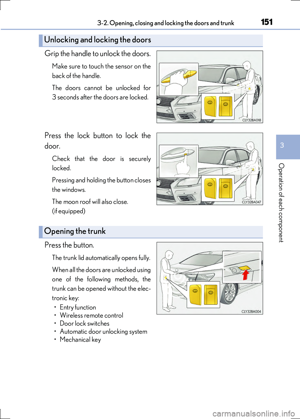 LEXUS LS600H 2017 User Guide 1513-2. Opening, closing and locking the doors and trunk
3
Operation of each component
LS600h/LS600hL_EE(OM50G20E)
Grip the handle to unlock the doors.
Make sure to touch the sensor on the
back of th LEXUS LS600H 2017 User Guide 1513-2. Opening, closing and locking the doors and trunk
3
Operation of each component
LS600h/LS600hL_EE(OM50G20E)
Grip the handle to unlock the doors.
Make sure to touch the sensor on the
back of th