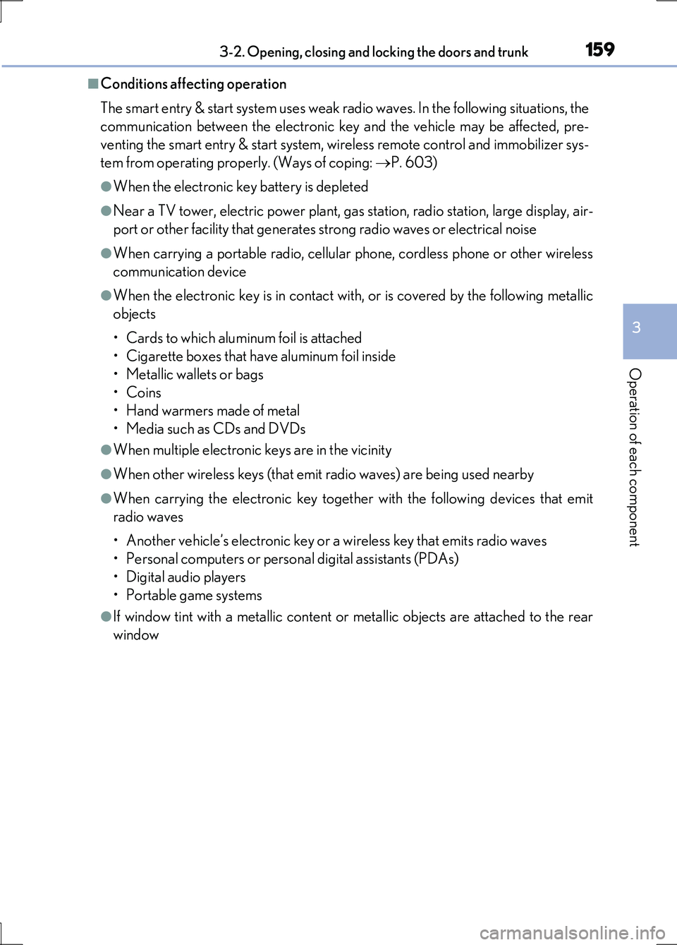 LEXUS LS600H 2017  Owners Manual 1593-2. Opening, closing and locking the doors and trunk
3
Operation of each component
LS600h/LS600hL_EE(OM50G20E)
■Conditions affecting operation 
The smart entry & start system uses weak radio wav
