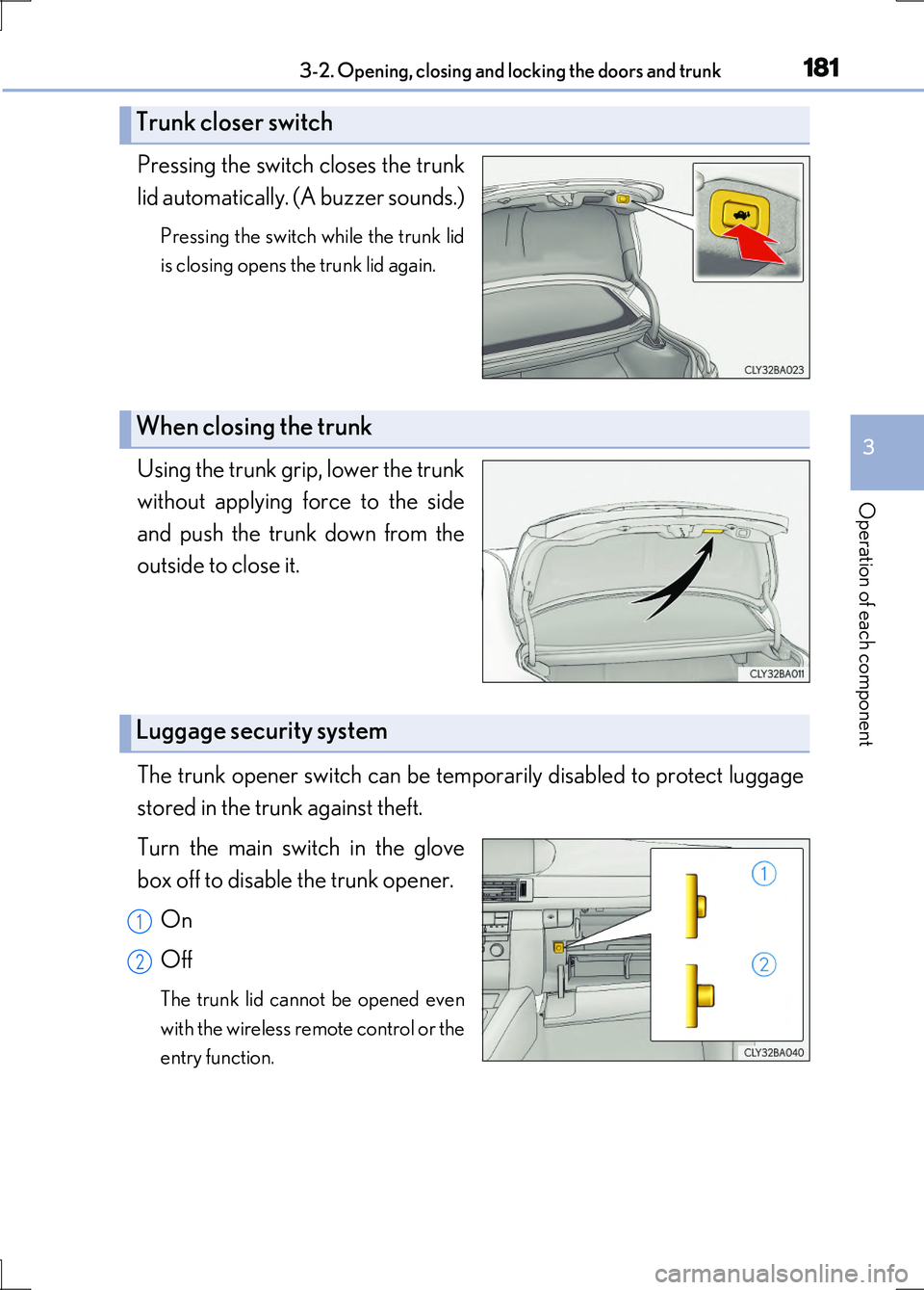 LEXUS LS600H 2017 Owners Manual 1813-2. Opening, closing and locking the doors and trunk
3
Operation of each component
LS600h/LS600hL_EE(OM50G20E)
Pressing the switch closes the trunk
lid automatically. (A buzzer sounds.)
Pressing LEXUS LS600H 2017 Owners Manual 1813-2. Opening, closing and locking the doors and trunk
3
Operation of each component
LS600h/LS600hL_EE(OM50G20E)
Pressing the switch closes the trunk
lid automatically. (A buzzer sounds.)
Pressing