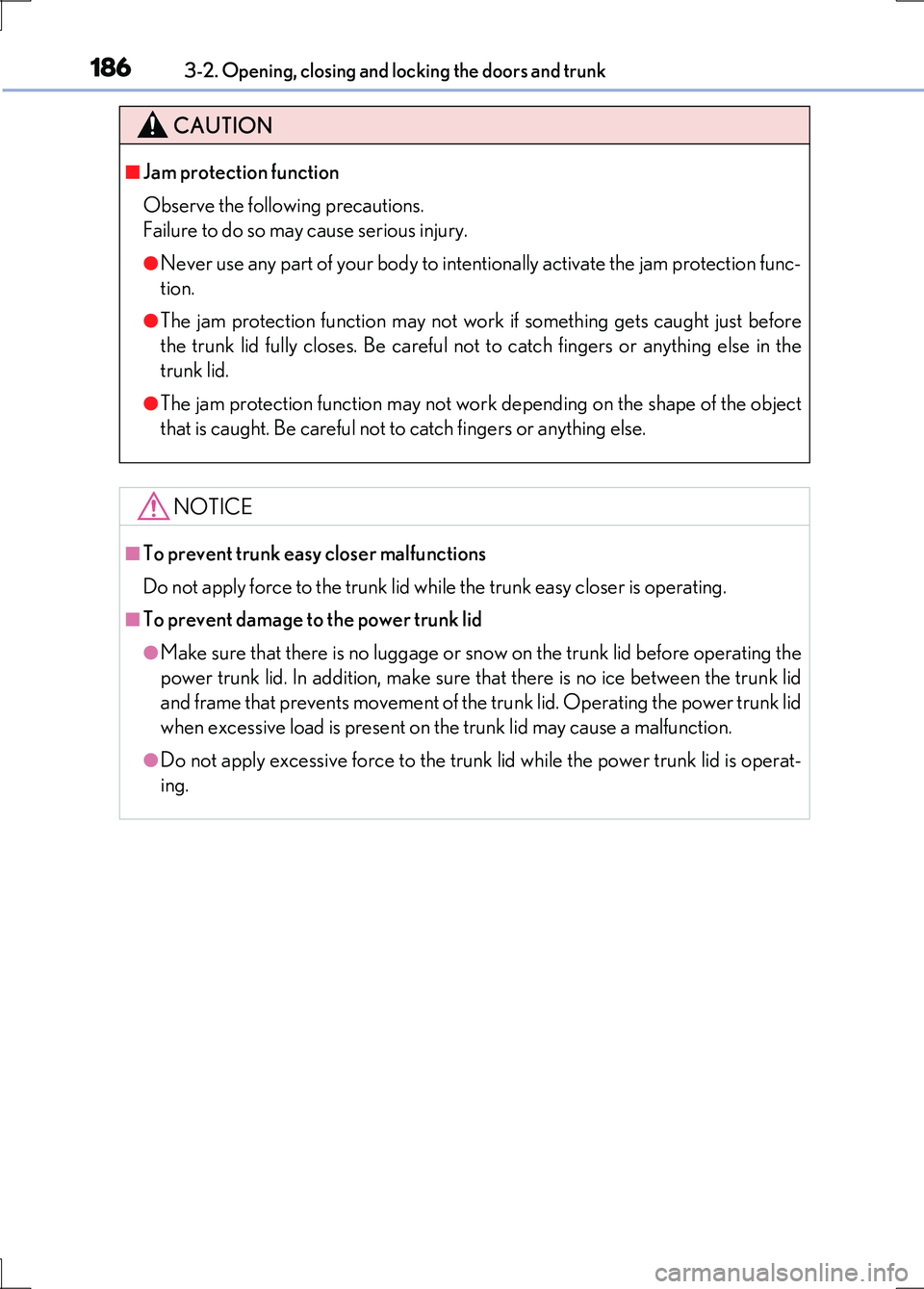 LEXUS LS600H 2017 Owners Manual 1863-2. Opening, closing and locking the doors and trunk
LS600h/LS600hL_EE(OM50G20E)
CAUTION
■Jam protection function
Observe the following precautions.
Failure to do so may cause serious injury. LEXUS LS600H 2017 Owners Manual 1863-2. Opening, closing and locking the doors and trunk
LS600h/LS600hL_EE(OM50G20E)
CAUTION
■Jam protection function
Observe the following precautions.
Failure to do so may cause serious injury.
