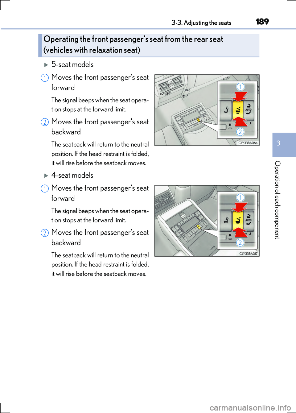 LEXUS LS600H 2017 Owners Manual 1893-3. Adjusting the seats
3
Operation of each component
LS600h/LS600hL_EE(OM50G20E)
5-seat models
Moves the front passenger’s seat
forward
The signal beeps when the seat opera-
tion stops at LEXUS LS600H 2017 Owners Manual 1893-3. Adjusting the seats
3
Operation of each component
LS600h/LS600hL_EE(OM50G20E)
5-seat models
Moves the front passenger’s seat
forward
The signal beeps when the seat opera-
tion stops at