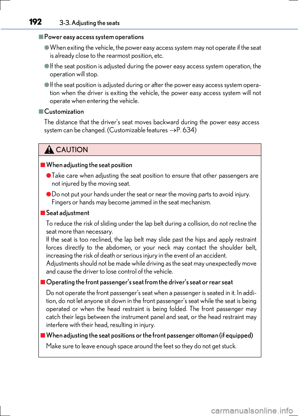 LEXUS LS600H 2017 Owners Manual 1923-3. Adjusting the seats
LS600h/LS600hL_EE(OM50G20E)
■Power easy access system operations
●When exiting the vehicle, the power easy access system may not operate if the seat
is already close t LEXUS LS600H 2017 Owners Manual 1923-3. Adjusting the seats
LS600h/LS600hL_EE(OM50G20E)
■Power easy access system operations
●When exiting the vehicle, the power easy access system may not operate if the seat
is already close t