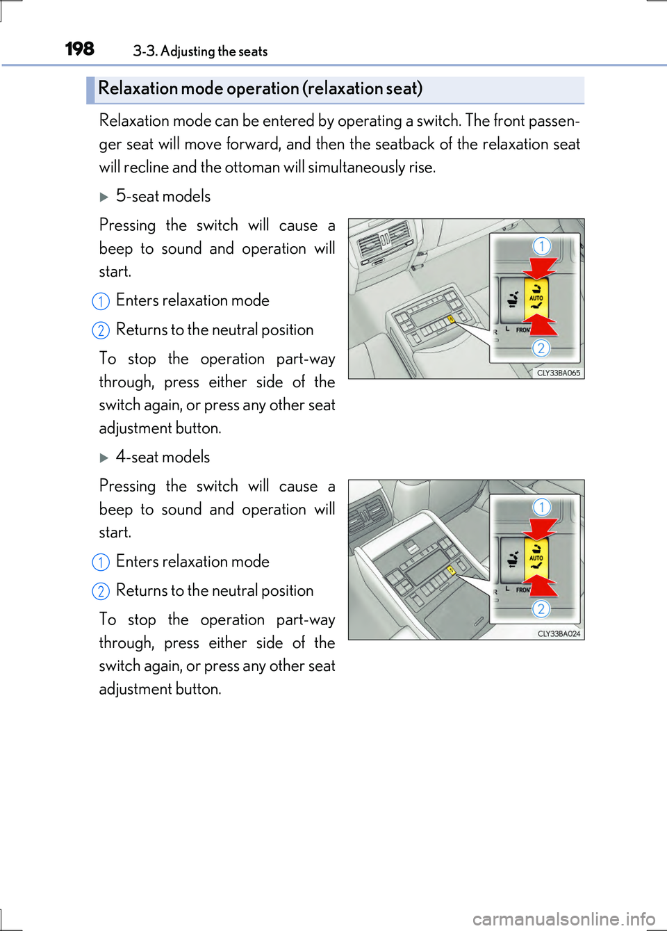 LEXUS LS600H 2017 Owners Manual 1983-3. Adjusting the seats
LS600h/LS600hL_EE(OM50G20E)
Relaxation mode can be entered by operating a switch. The front passen-
ger seat will move forward, and then the seatback of the relaxation se LEXUS LS600H 2017 Owners Manual 1983-3. Adjusting the seats
LS600h/LS600hL_EE(OM50G20E)
Relaxation mode can be entered by operating a switch. The front passen-
ger seat will move forward, and then the seatback of the relaxation se