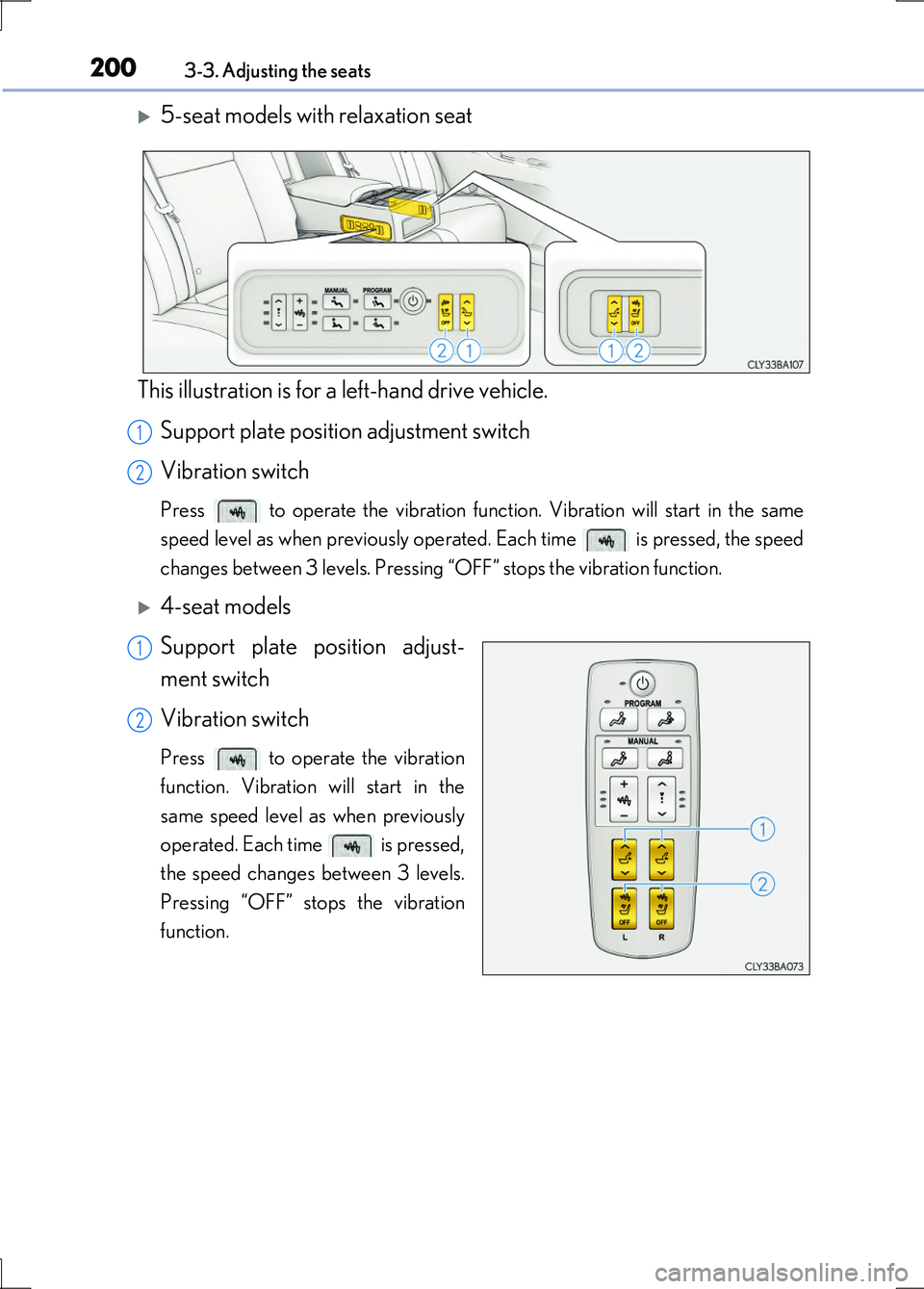 LEXUS LS600H 2017 Owners Manual 2003-3. Adjusting the seats
LS600h/LS600hL_EE(OM50G20E)
5-seat models with relaxation seat
This illustration is for a left-hand drive vehicle. Support plate position adjustment switch
Vibration LEXUS LS600H 2017 Owners Manual 2003-3. Adjusting the seats
LS600h/LS600hL_EE(OM50G20E)
5-seat models with relaxation seat
This illustration is for a left-hand drive vehicle. Support plate position adjustment switch
Vibration