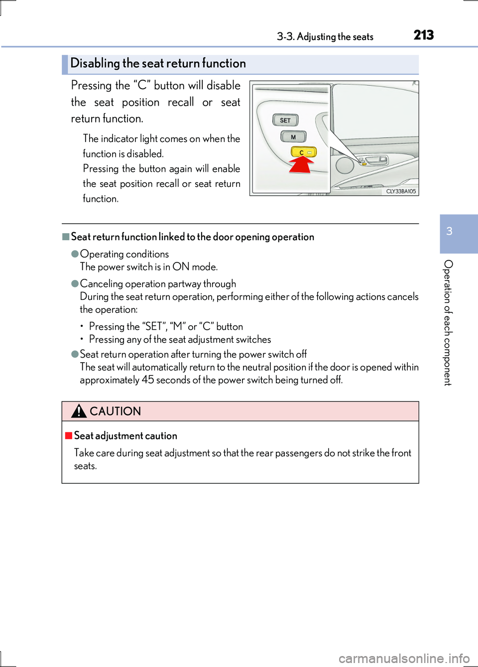 LEXUS LS600H 2017 Owners Manual 2133-3. Adjusting the seats
3
Operation of each component
LS600h/LS600hL_EE(OM50G20E)
Pressing the “C” button will disable
the seat position recall or seat
return function.
The indicator light co LEXUS LS600H 2017 Owners Manual 2133-3. Adjusting the seats
3
Operation of each component
LS600h/LS600hL_EE(OM50G20E)
Pressing the “C” button will disable
the seat position recall or seat
return function.
The indicator light co