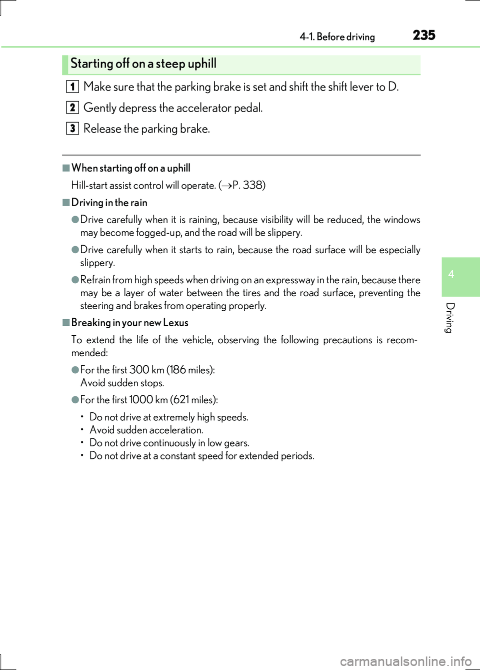 LEXUS LS600H 2017 Owners Manual 2354-1. Before driving
4
Driving
LS600h/LS600hL_EE(OM50G20E)
Make sure that the parking brake is set and shift the shift lever to D.
Gently depress the accelerator pedal.
Release the parking brake.
LEXUS LS600H 2017 Owners Manual 2354-1. Before driving
4
Driving
LS600h/LS600hL_EE(OM50G20E)
Make sure that the parking brake is set and shift the shift lever to D.
Gently depress the accelerator pedal.
Release the parking brake.
