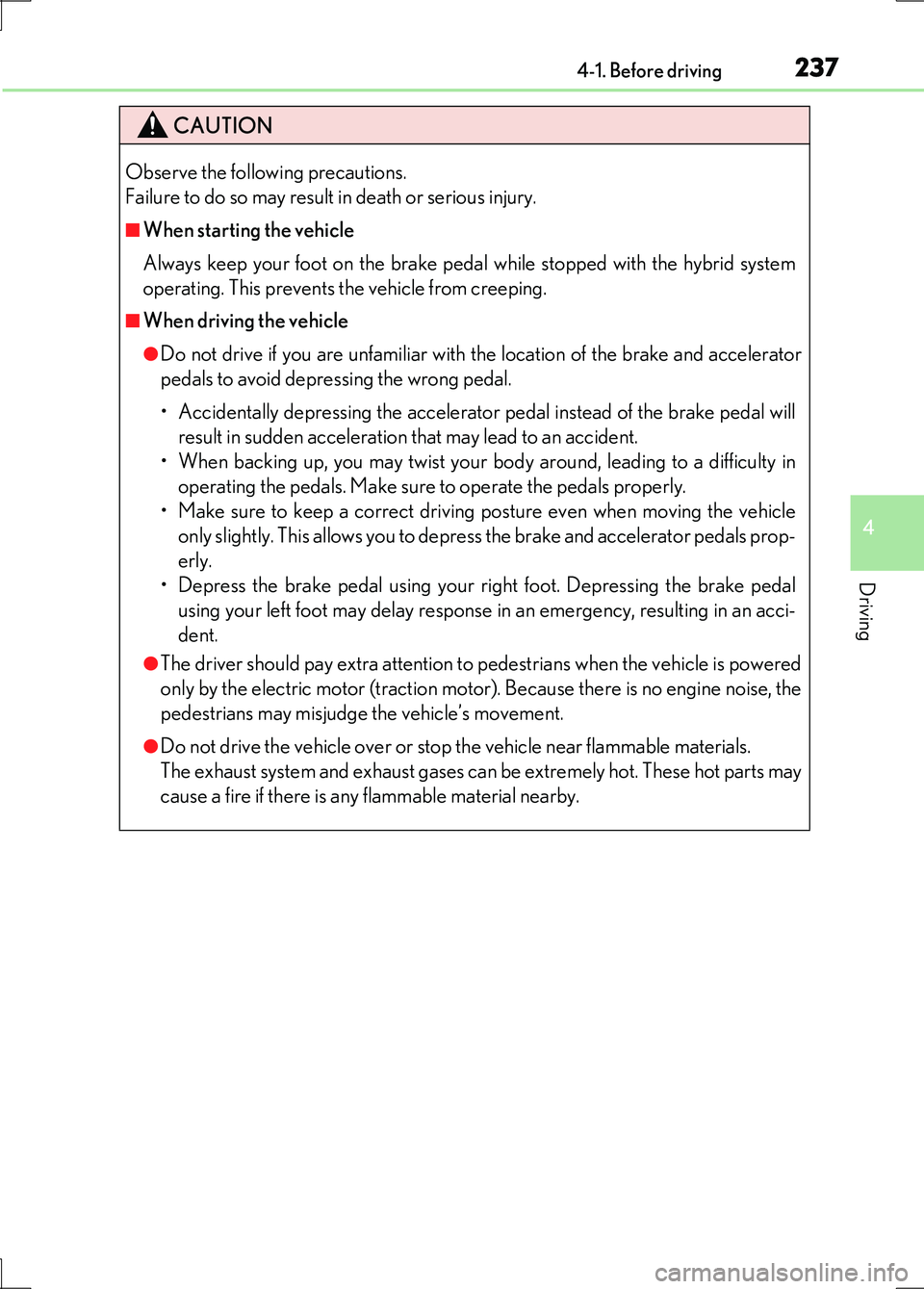 LEXUS LS600H 2017 Owners Manual 2374-1. Before driving
4
Driving
LS600h/LS600hL_EE(OM50G20E)
CAUTION
Observe the following precautions.
Failure to do so may result in death or serious injury.
■When starting the vehicle
Always k LEXUS LS600H 2017 Owners Manual 2374-1. Before driving
4
Driving
LS600h/LS600hL_EE(OM50G20E)
CAUTION
Observe the following precautions.
Failure to do so may result in death or serious injury.
■When starting the vehicle
Always k