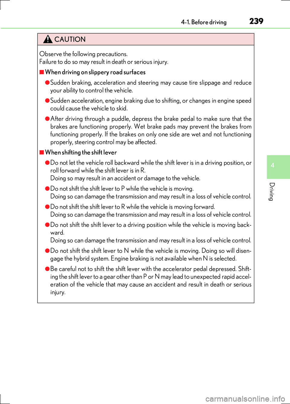 LEXUS LS600H 2017 Owners Manual 2394-1. Before driving
4
Driving
LS600h/LS600hL_EE(OM50G20E)
CAUTION
Observe the following precautions.
Failure to do so may result in death or serious injury.
■When driving on slippery road surfa LEXUS LS600H 2017 Owners Manual 2394-1. Before driving
4
Driving
LS600h/LS600hL_EE(OM50G20E)
CAUTION
Observe the following precautions.
Failure to do so may result in death or serious injury.
■When driving on slippery road surfa