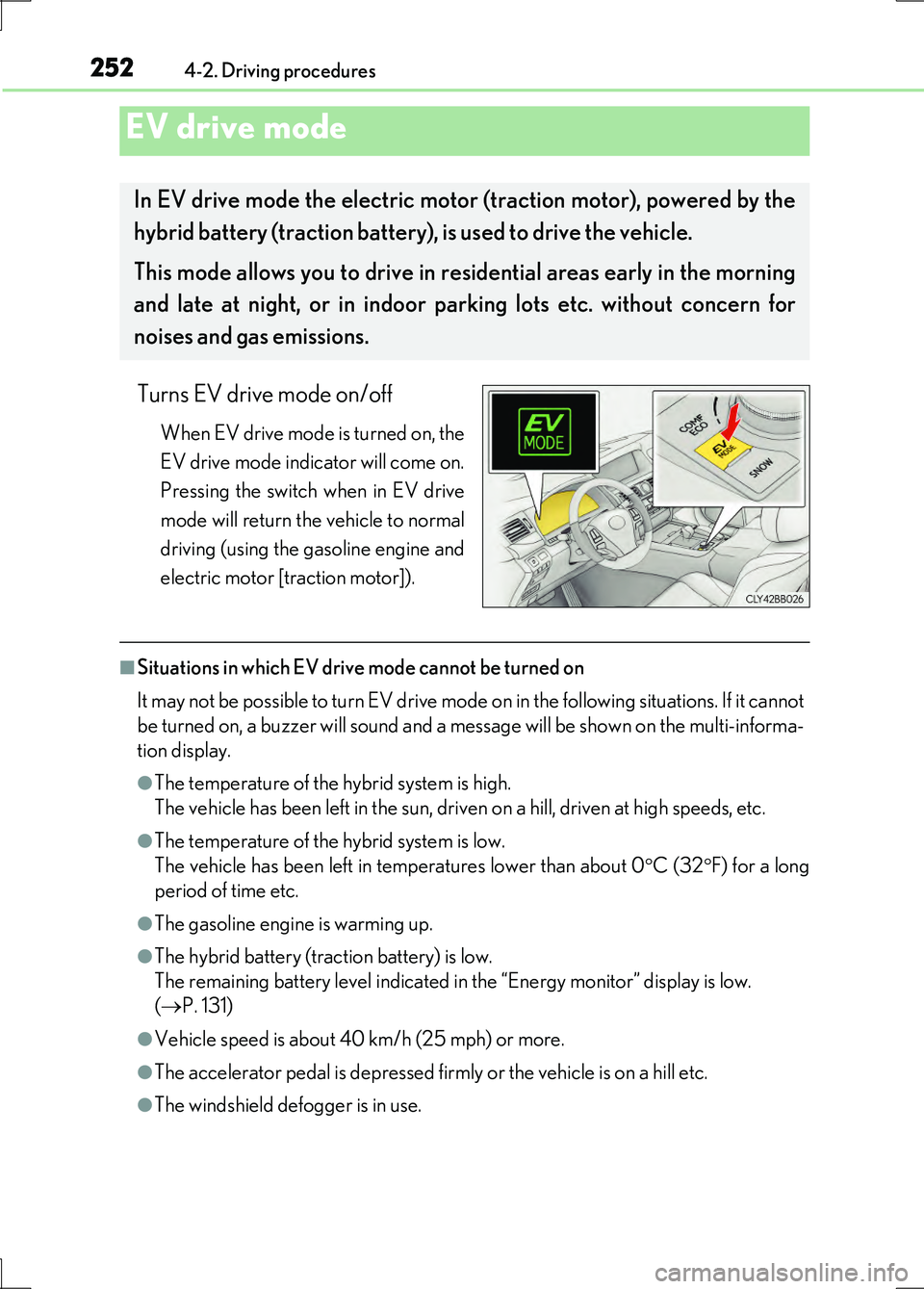 LEXUS LS600H 2017 Owners Manual 2524-2. Driving procedures
LS600h/LS600hL_EE(OM50G20E)
Turns EV drive mode on/off
When EV drive mode is turned on, the
EV drive mode indicator will come on.
Pressing the switch when in EV drive
mod LEXUS LS600H 2017 Owners Manual 2524-2. Driving procedures
LS600h/LS600hL_EE(OM50G20E)
Turns EV drive mode on/off
When EV drive mode is turned on, the
EV drive mode indicator will come on.
Pressing the switch when in EV drive
mod