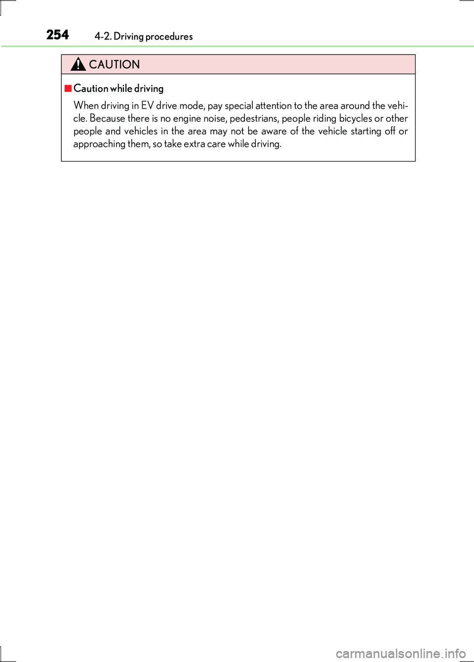 LEXUS LS600H 2017 Owners Manual 2544-2. Driving procedures
LS600h/LS600hL_EE(OM50G20E)
CAUTION
■Caution while driving
When driving in EV drive mode, pay special attention to the area around the vehi-
cle. Because there is no eng LEXUS LS600H 2017 Owners Manual 2544-2. Driving procedures
LS600h/LS600hL_EE(OM50G20E)
CAUTION
■Caution while driving
When driving in EV drive mode, pay special attention to the area around the vehi-
cle. Because there is no eng