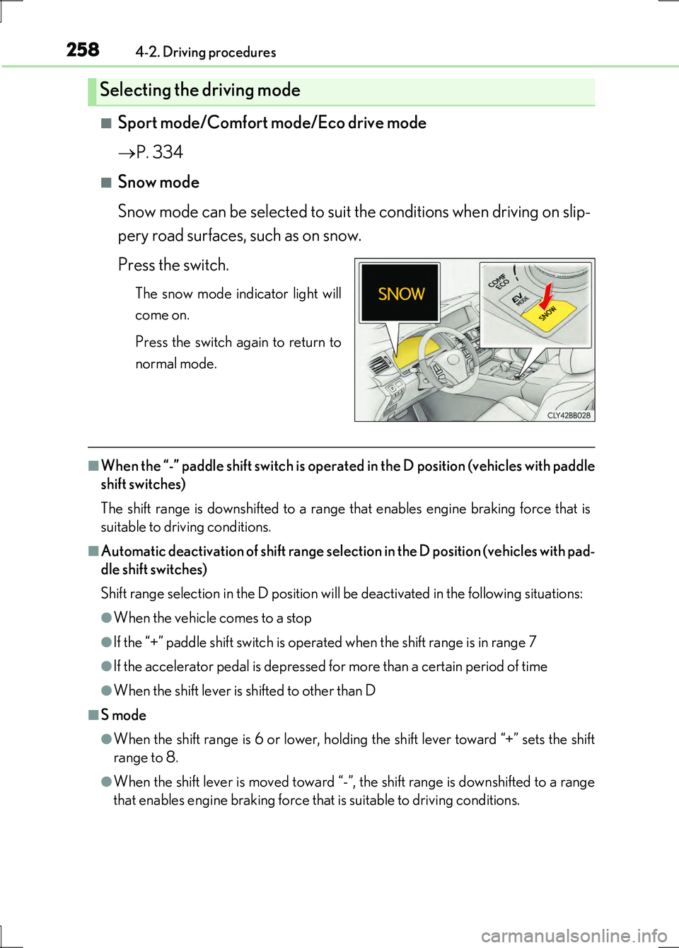 LEXUS LS600H 2017 Owners Manual 2584-2. Driving procedures
LS600h/LS600hL_EE(OM50G20E)
■Sport mode/Comfort mode/Eco drive mode
P. 334
■Snow mode
Snow mode can be selected to suit the conditions when driving on slip-
pery LEXUS LS600H 2017 Owners Manual 2584-2. Driving procedures
LS600h/LS600hL_EE(OM50G20E)
■Sport mode/Comfort mode/Eco drive mode
P. 334
■Snow mode
Snow mode can be selected to suit the conditions when driving on slip-
pery