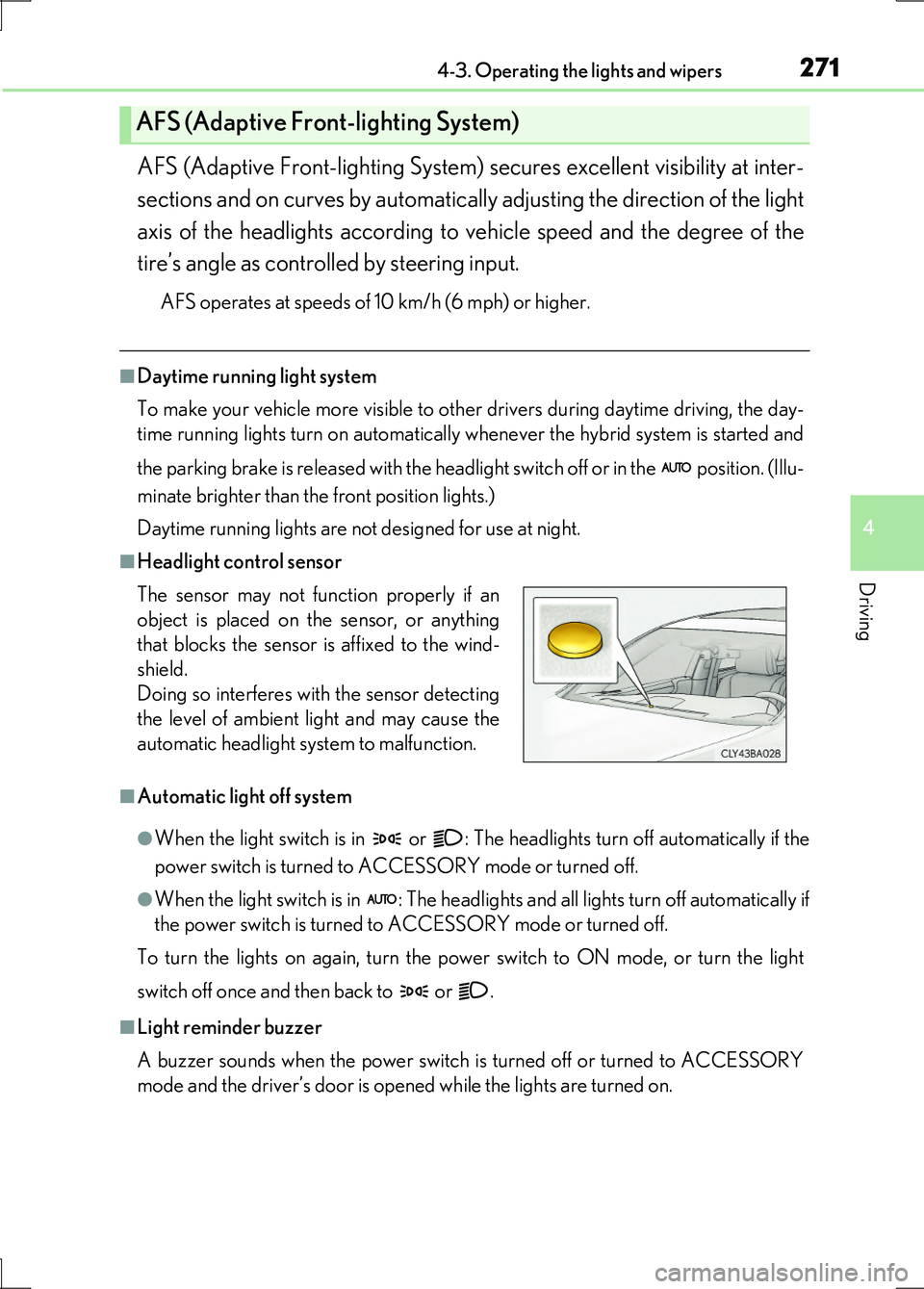 LEXUS LS600H 2017 User Guide 2714-3. Operating the lights and wipers
4
Driving
LS600h/LS600hL_EE(OM50G20E)
AFS (Adaptive Front-lighting System) secures excellent visibility at inter-
sections and on curves by automatically adjus LEXUS LS600H 2017 User Guide 2714-3. Operating the lights and wipers
4
Driving
LS600h/LS600hL_EE(OM50G20E)
AFS (Adaptive Front-lighting System) secures excellent visibility at inter-
sections and on curves by automatically adjus