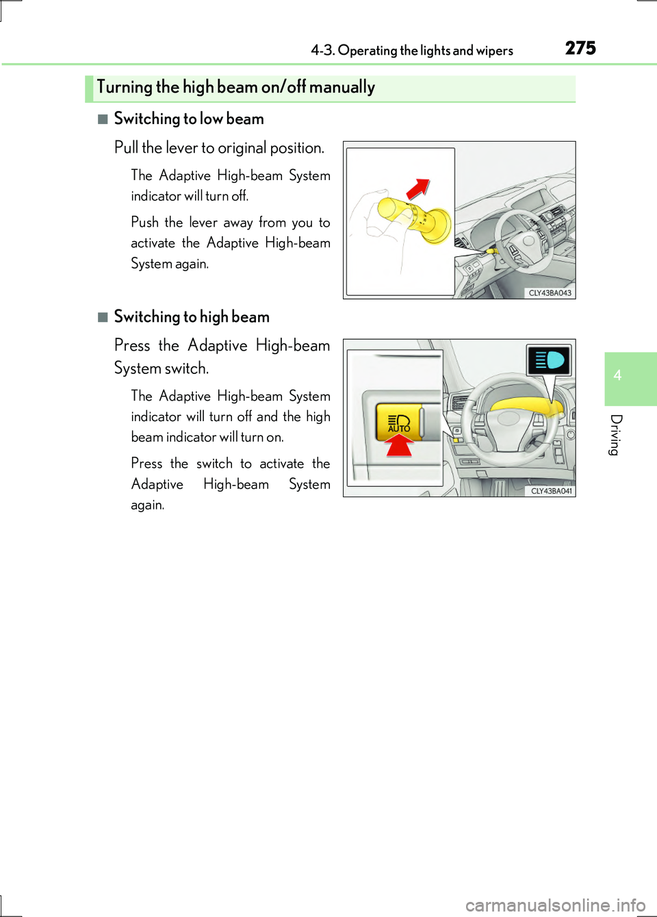 LEXUS LS600H 2017 Owners Manual 2754-3. Operating the lights and wipers
4
Driving
LS600h/LS600hL_EE(OM50G20E)
■Switching to low beam
Pull the lever to original position.
The Adaptive High-beam System
indicator will turn off.
Pu LEXUS LS600H 2017 Owners Manual 2754-3. Operating the lights and wipers
4
Driving
LS600h/LS600hL_EE(OM50G20E)
■Switching to low beam
Pull the lever to original position.
The Adaptive High-beam System
indicator will turn off.
Pu