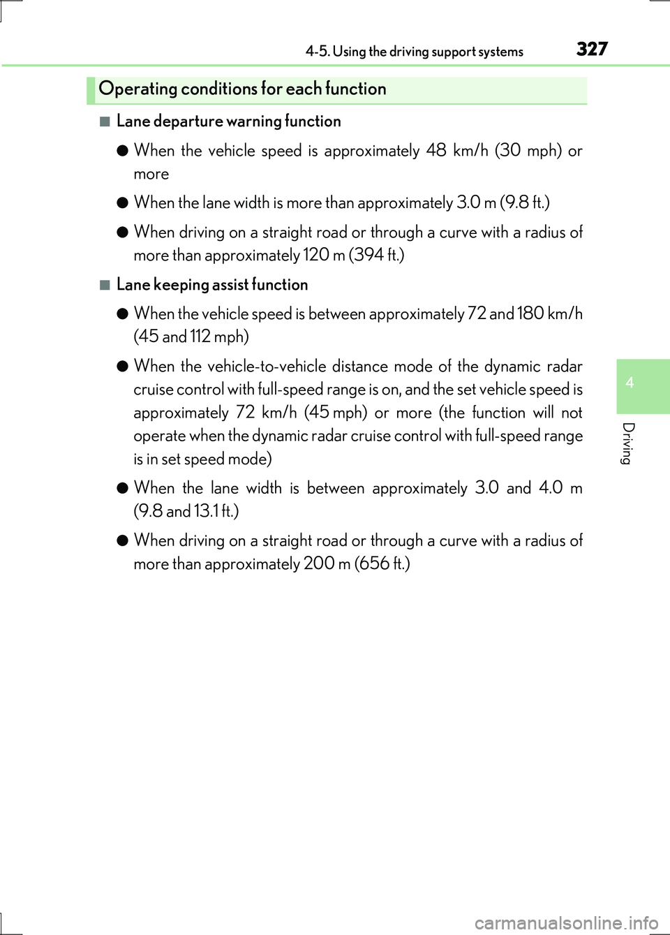 LEXUS LS600H 2017 Owners Manual 3274-5. Using the driving support systems
4
Driving
LS600h/LS600hL_EE(OM50G20E)
■Lane departure warning function
●When the vehicle speed is approximately 48 km/h (30 mph) or
more
●When the lane LEXUS LS600H 2017 Owners Manual 3274-5. Using the driving support systems
4
Driving
LS600h/LS600hL_EE(OM50G20E)
■Lane departure warning function
●When the vehicle speed is approximately 48 km/h (30 mph) or
more
●When the lane