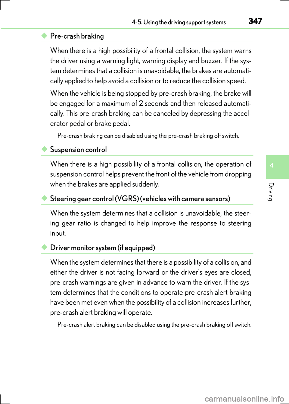 LEXUS LS600H 2017 Service Manual 3474-5. Using the driving support systems
4
Driving
LS600h/LS600hL_EE(OM50G20E)
◆Pre-crash braking
When there is a high possibility of a frontal collision, the system warns
the driver using a warn LEXUS LS600H 2017 Service Manual 3474-5. Using the driving support systems
4
Driving
LS600h/LS600hL_EE(OM50G20E)
◆Pre-crash braking
When there is a high possibility of a frontal collision, the system warns
the driver using a warn