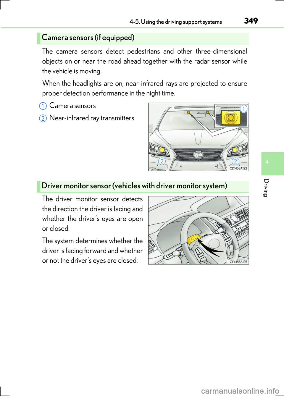 LEXUS LS600H 2017 Service Manual 3494-5. Using the driving support systems
4
Driving
LS600h/LS600hL_EE(OM50G20E)
The camera sensors detect pedestrians and other three-dimensional
objects on or near the road ahead to gether with the LEXUS LS600H 2017 Service Manual 3494-5. Using the driving support systems
4
Driving
LS600h/LS600hL_EE(OM50G20E)
The camera sensors detect pedestrians and other three-dimensional
objects on or near the road ahead to gether with the