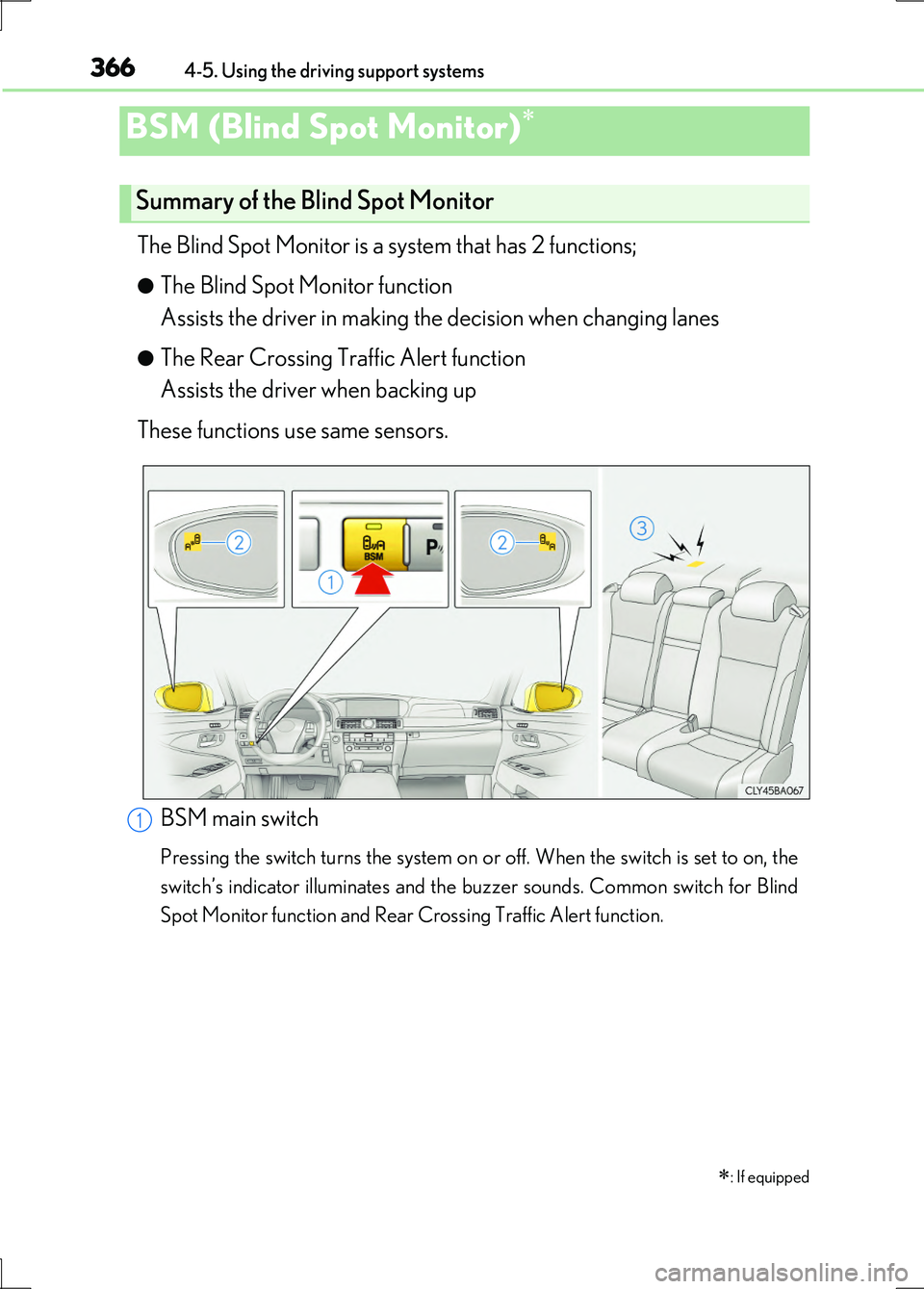 LEXUS LS600H 2017 Repair Manual 3664-5. Using the driving support systems
LS600h/LS600hL_EE(OM50G20E)
The Blind Spot Monitor is a system that has 2 functions;
●The Blind Spot Monitor function
Assists the driver in making the dec LEXUS LS600H 2017 Repair Manual 3664-5. Using the driving support systems
LS600h/LS600hL_EE(OM50G20E)
The Blind Spot Monitor is a system that has 2 functions;
●The Blind Spot Monitor function
Assists the driver in making the dec