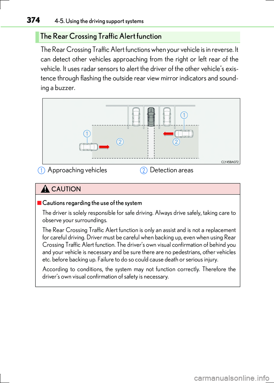 LEXUS LS600H 2017 Repair Manual 3744-5. Using the driving support systems
LS600h/LS600hL_EE(OM50G20E)
The Rear Crossing Traffic Alert functions when your vehicle is in reverse. It
can detect other vehicles approaching from the rig LEXUS LS600H 2017 Repair Manual 3744-5. Using the driving support systems
LS600h/LS600hL_EE(OM50G20E)
The Rear Crossing Traffic Alert functions when your vehicle is in reverse. It
can detect other vehicles approaching from the rig