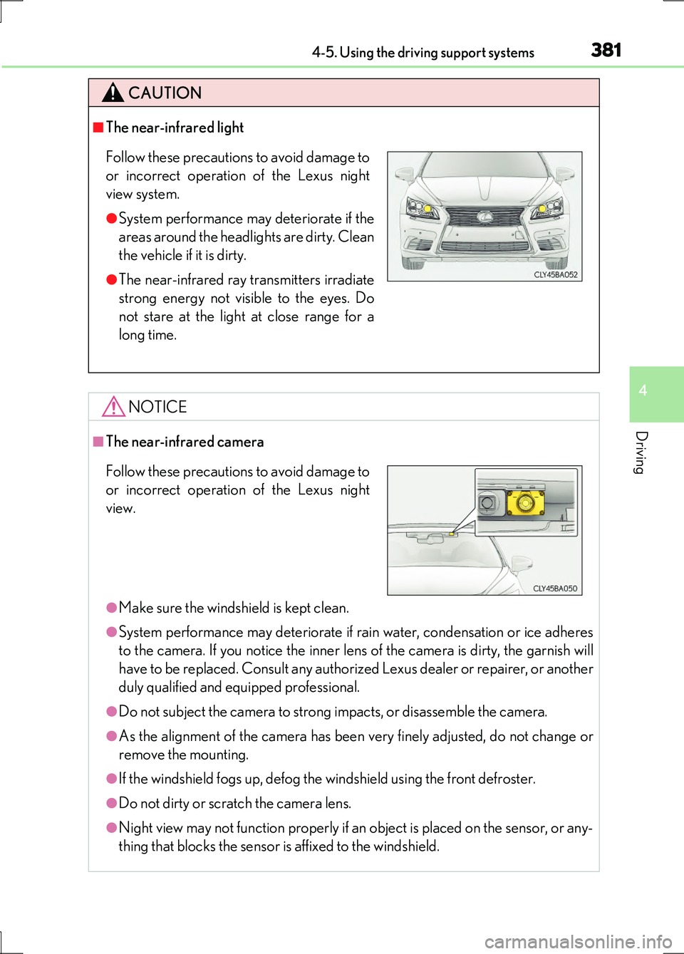 LEXUS LS600H 2017 Repair Manual 3814-5. Using the driving support systems
4
Driving
LS600h/LS600hL_EE(OM50G20E)
CAUTION
■The near-infrared light
NOTICE
■The near-infrared camera
●Make sure the windshield is kept clean.
●Syst LEXUS LS600H 2017 Repair Manual 3814-5. Using the driving support systems
4
Driving
LS600h/LS600hL_EE(OM50G20E)
CAUTION
■The near-infrared light
NOTICE
■The near-infrared camera
●Make sure the windshield is kept clean.
●Syst