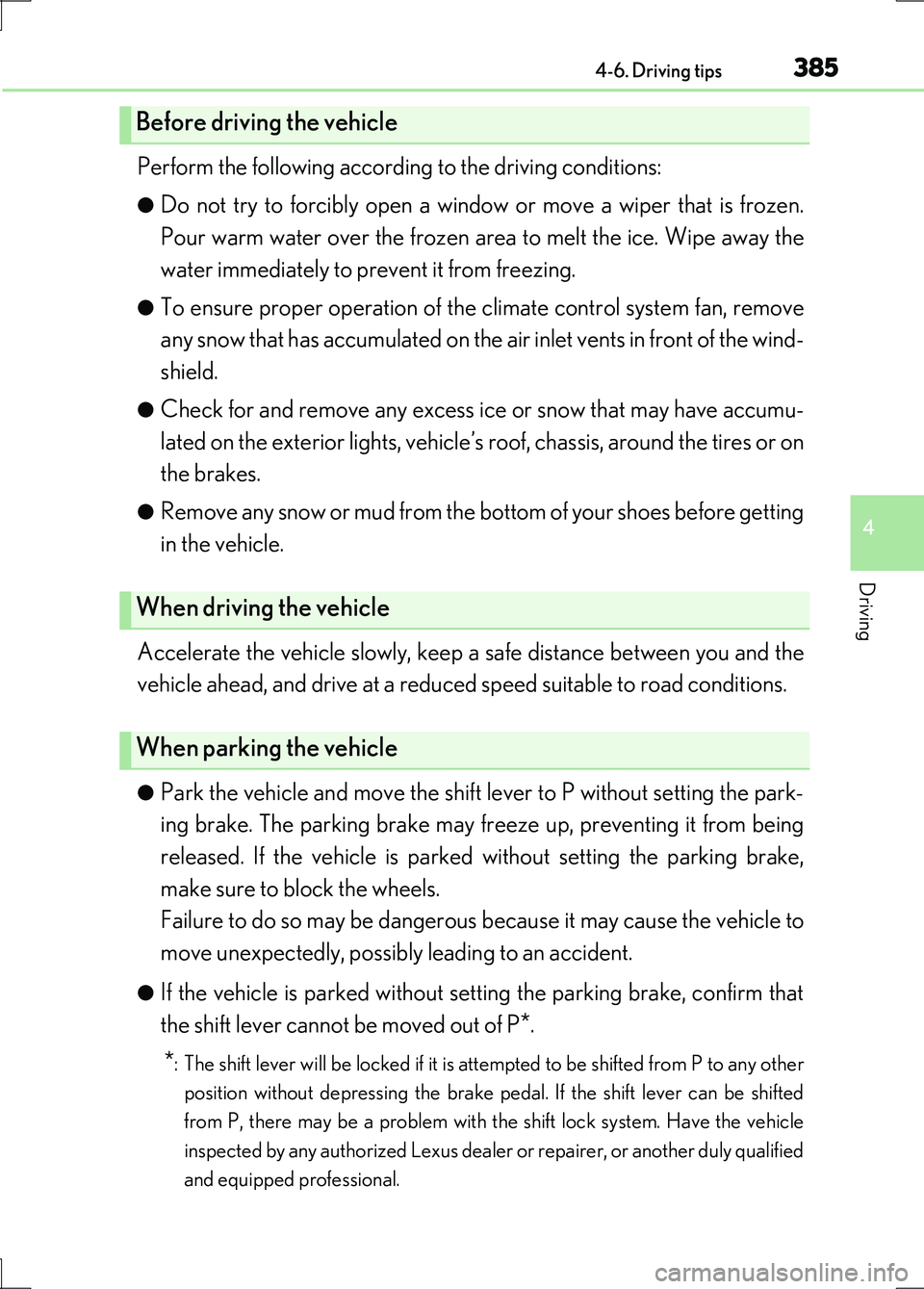 LEXUS LS600H 2017 Owners Manual 3854-6. Driving tips
4
Driving
LS600h/LS600hL_EE(OM50G20E)
Perform the following according to the driving conditions:
●Do not try to forcibly open a window or move a wiper that is frozen.
Pour war LEXUS LS600H 2017 Owners Manual 3854-6. Driving tips
4
Driving
LS600h/LS600hL_EE(OM50G20E)
Perform the following according to the driving conditions:
●Do not try to forcibly open a window or move a wiper that is frozen.
Pour war