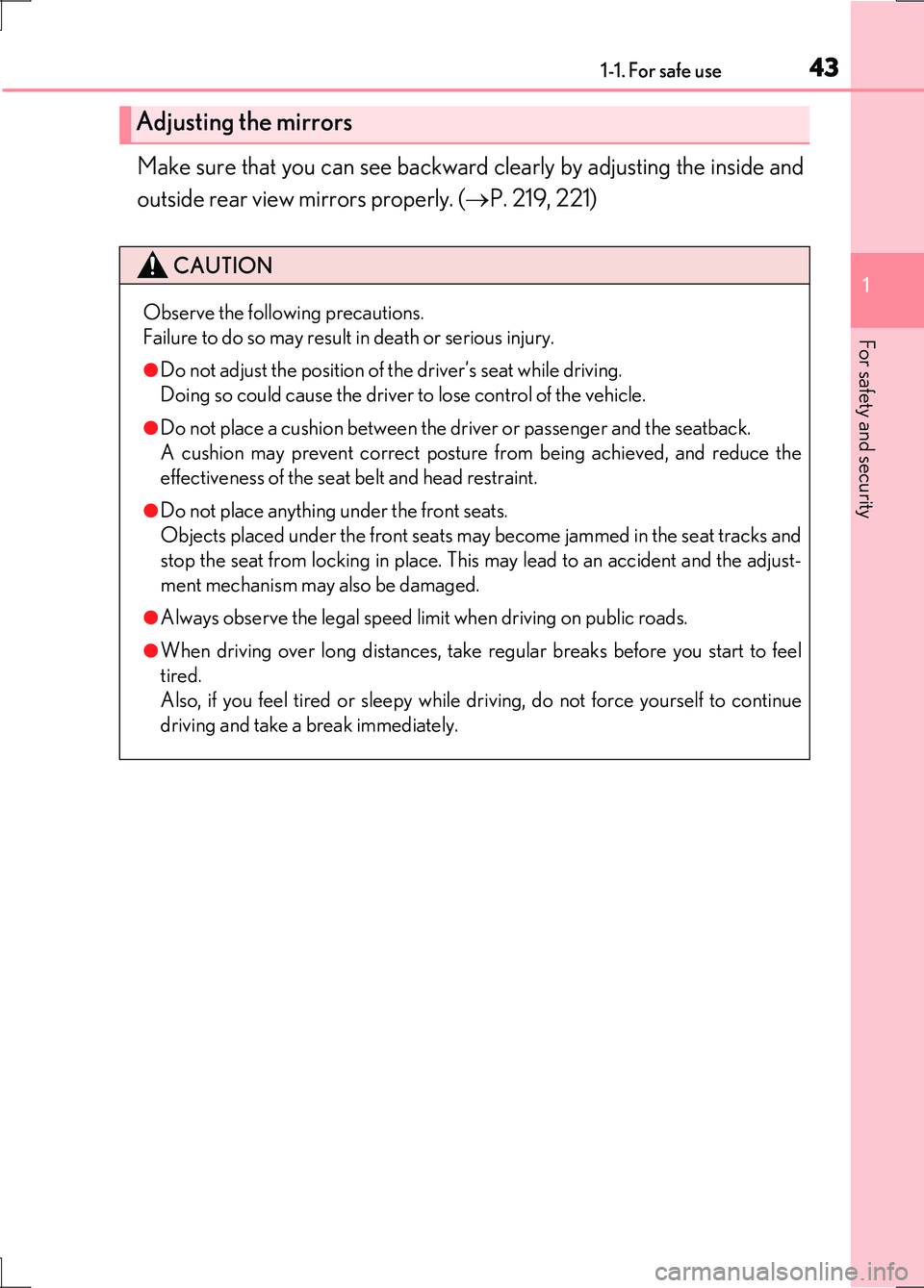 LEXUS LS600H 2017 Service Manual 431-1. For safe use
1
For safety and security
LS600h/LS600hL_EE(OM50G20E)
Make sure that you can see backward clearly by adjusting the inside and
outside rear view mirrors properly. ( P. 219, 221) LEXUS LS600H 2017 Service Manual 431-1. For safe use
1
For safety and security
LS600h/LS600hL_EE(OM50G20E)
Make sure that you can see backward clearly by adjusting the inside and
outside rear view mirrors properly. ( P. 219, 221)