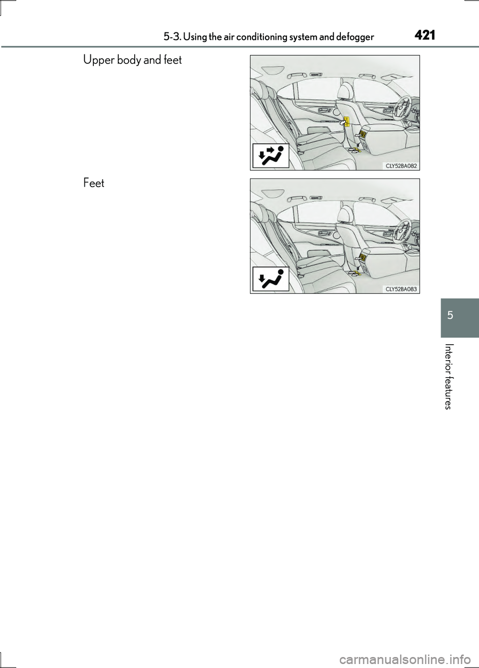LEXUS LS600H 2017  Owners Manual 4215-3. Using the air conditioning system and defogger
5
Interior features
LS600h/LS600hL_EE(OM50G20E)
Upper body and feet 
Feet 