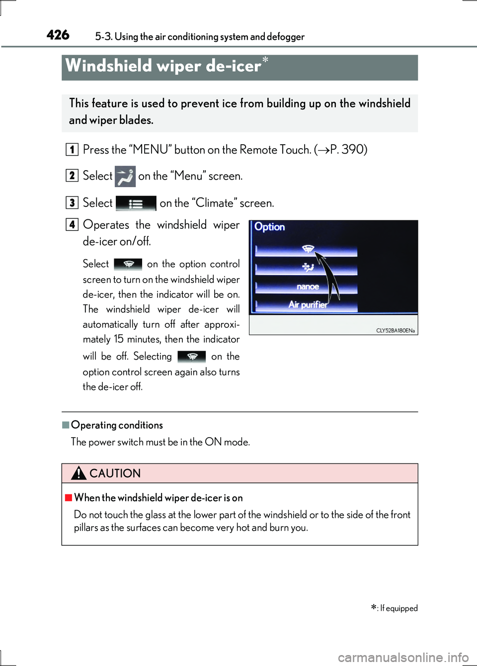 LEXUS LS600H 2017  Owners Manual 4265-3. Using the air conditioning system and defogger
LS600h/LS600hL_EE(OM50G20E)
Press the “MENU” button on the Remote Touch. (P. 390) 
Select   on the “Menu” screen. 
Select   on the “