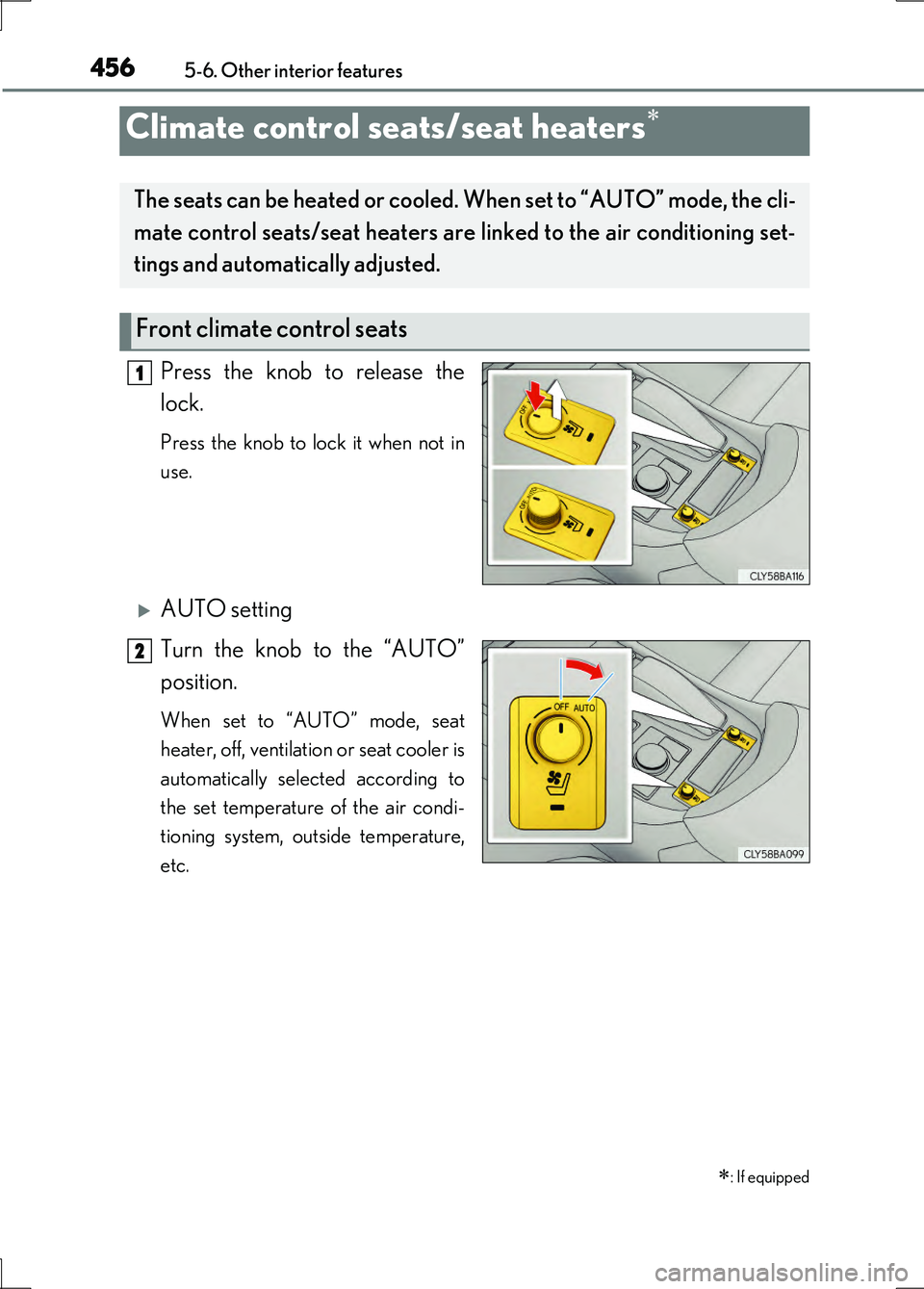 LEXUS LS600H 2017  Owners Manual 4565-6. Other interior features
LS600h/LS600hL_EE(OM50G20E)
Press the knob to release the 
lock.
Press the knob to lock it when not in 
use.
AUTO setting 
Turn the knob to the “AUTO” 
position.