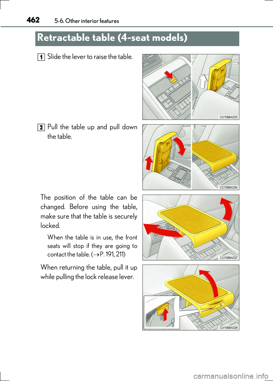 LEXUS LS600H 2017  Owners Manual 4625-6. Other interior features
LS600h/LS600hL_EE(OM50G20E)
Slide the lever to raise the table. 
Pull the table up and pull down 
the table. 
The position of the table can be 
changed. Before using th
