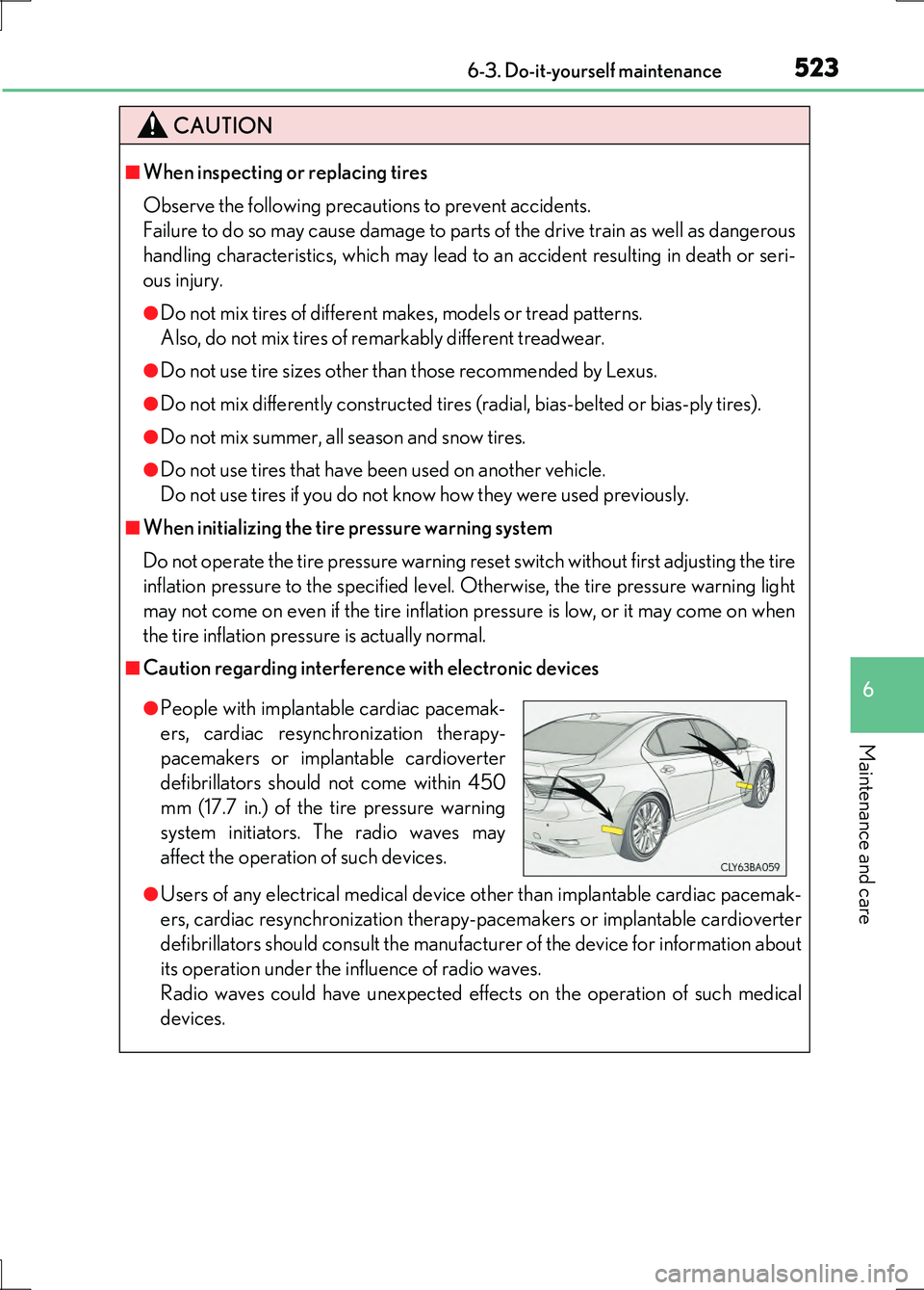 LEXUS LS600H 2017 Owners Manual 5236-3. Do-it-yourself maintenance
6
Maintenance and care
LS600h/LS600hL_EE(OM50G20E)
CAUTION
■When inspecting or replacing tires
Observe the following precautions to prevent accidents.
Failure to LEXUS LS600H 2017 Owners Manual 5236-3. Do-it-yourself maintenance
6
Maintenance and care
LS600h/LS600hL_EE(OM50G20E)
CAUTION
■When inspecting or replacing tires
Observe the following precautions to prevent accidents.
Failure to