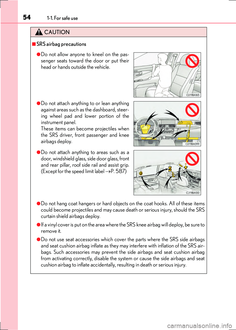LEXUS LS600H 2017 Workshop Manual 541-1. For safe use
LS600h/LS600hL_EE(OM50G20E)
CAUTION
■SRS airbag precautions
●Do not hang coat hangers or hard objects on the coat hooks. All of these items
could become projectiles and may ca LEXUS LS600H 2017 Workshop Manual 541-1. For safe use
LS600h/LS600hL_EE(OM50G20E)
CAUTION
■SRS airbag precautions
●Do not hang coat hangers or hard objects on the coat hooks. All of these items
could become projectiles and may ca