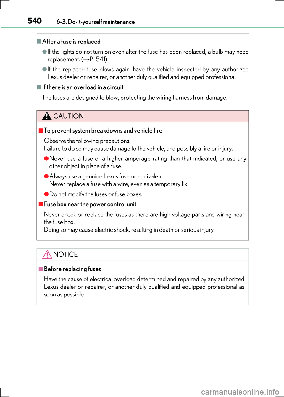 LEXUS LS600H 2017 Owners Manual 5406-3. Do-it-yourself maintenance
LS600h/LS600hL_EE(OM50G20E)
■After a fuse is replaced
●If the lights do not turn on even after the fuse has been replaced, a bulb may need
replacement. ( P. LEXUS LS600H 2017 Owners Manual 5406-3. Do-it-yourself maintenance
LS600h/LS600hL_EE(OM50G20E)
■After a fuse is replaced
●If the lights do not turn on even after the fuse has been replaced, a bulb may need
replacement. ( P.