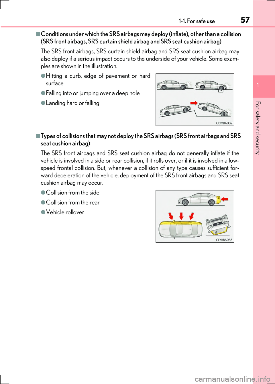 LEXUS LS600H 2017 Workshop Manual 571-1. For safe use
1
For safety and security
LS600h/LS600hL_EE(OM50G20E)
■Conditions under which the SRS airbags may deploy (inflate), other than a collision
(SRS front airbags, SRS curtain shield LEXUS LS600H 2017 Workshop Manual 571-1. For safe use
1
For safety and security
LS600h/LS600hL_EE(OM50G20E)
■Conditions under which the SRS airbags may deploy (inflate), other than a collision
(SRS front airbags, SRS curtain shield
