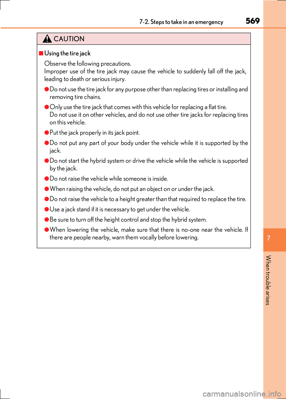 LEXUS LS600H 2017 Owners Manual 5697-2. Steps to take in an emergency
7
When trouble arises
LS600h/LS600hL_EE(OM50G20E)
CAUTION
■Using the tire jack
Observe the following precautions.
Improper use of the tire jack may cause the LEXUS LS600H 2017 Owners Manual 5697-2. Steps to take in an emergency
7
When trouble arises
LS600h/LS600hL_EE(OM50G20E)
CAUTION
■Using the tire jack
Observe the following precautions.
Improper use of the tire jack may cause the